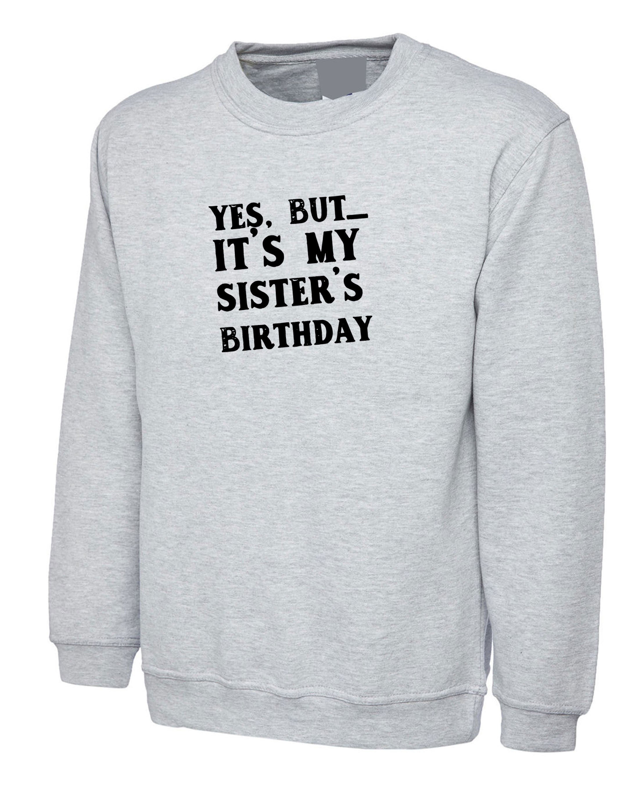 Yes. But- Its my Mama's Birthday Best Birthday Gift Sweatshirt Jumper Sweater shirt Customised personalizsed any name Present Top Trending