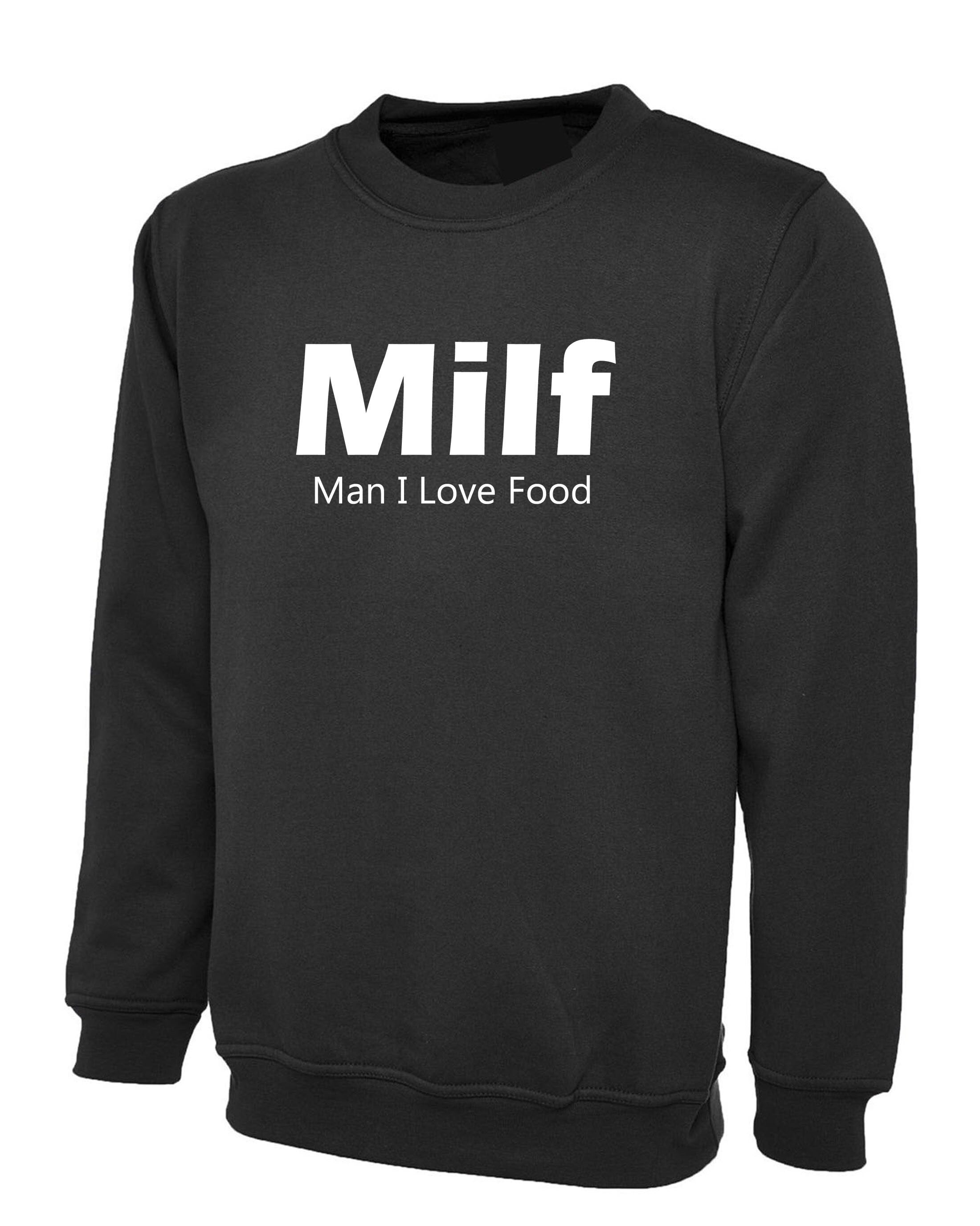 MILF Funny Sweatshirt jumper sweater shirt Rude Offensive Gift Man i love food humor top gift adult joke birthday gift food lover foodie