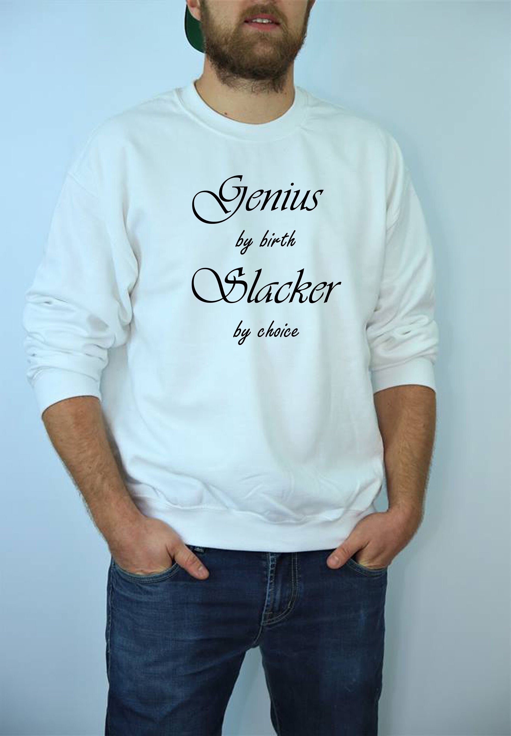 Genuis by birth slacker by choice funny mens sweatshirt jumper sweater shirt unisex birthday gift present womens ladies joke xmas