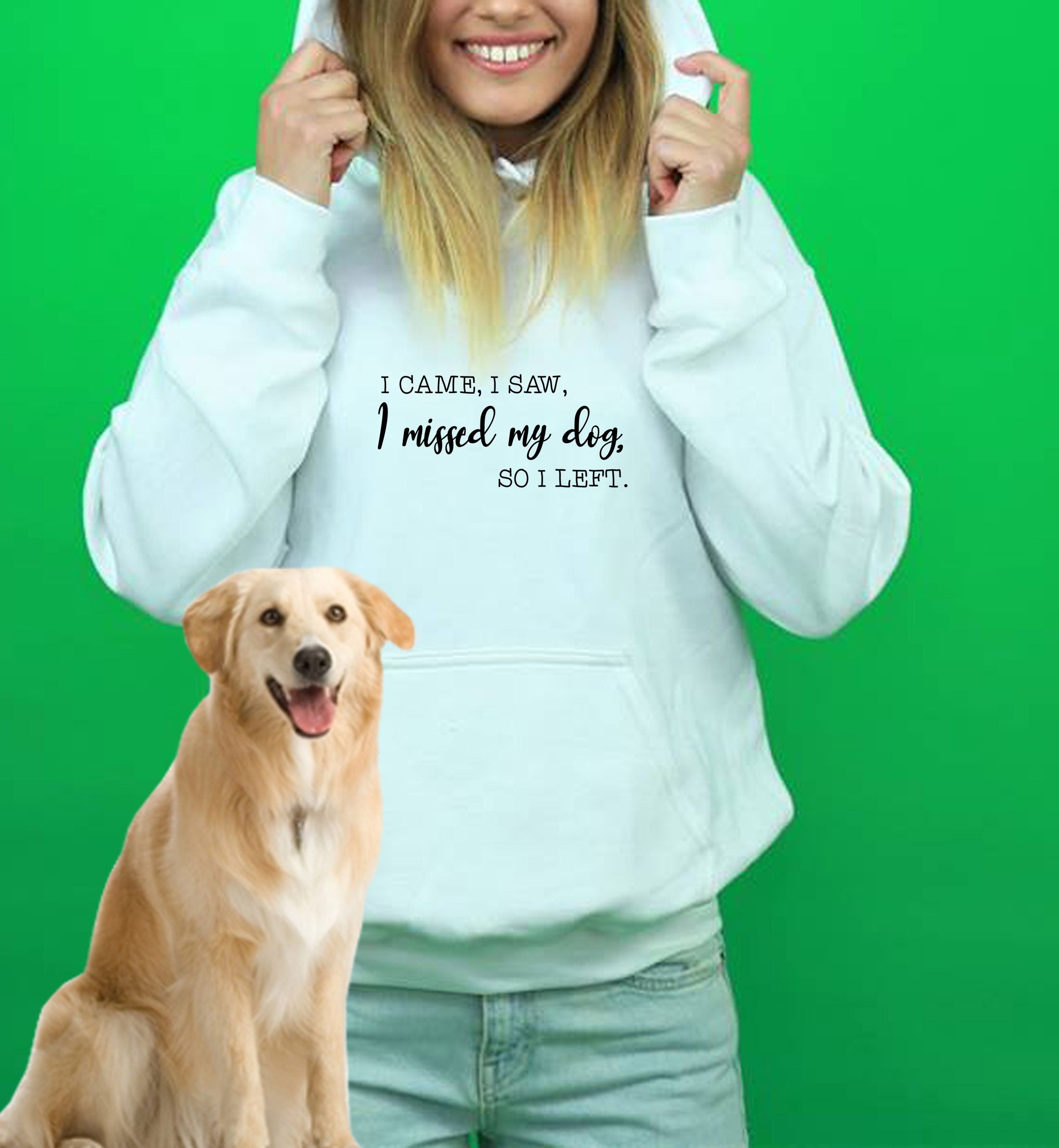 i came i saw i missed my dog so i left funny dog lovers hoodie hoody hood hooded gift top mens womens ladies present puppy lover