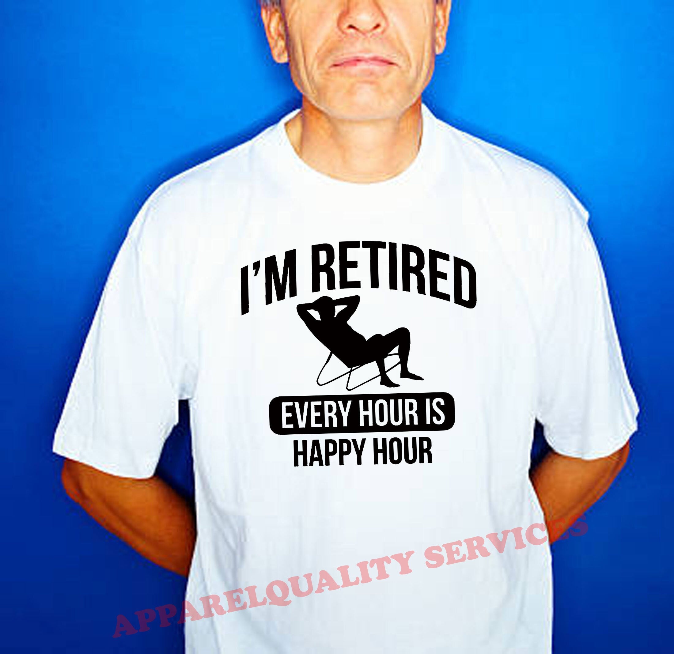 Retired T-shirt Tshirt T shirt Tee Shirt Retirement Every Hour is Happy Hour Funny Mens Gift Present Father grandfather dad retirement gift