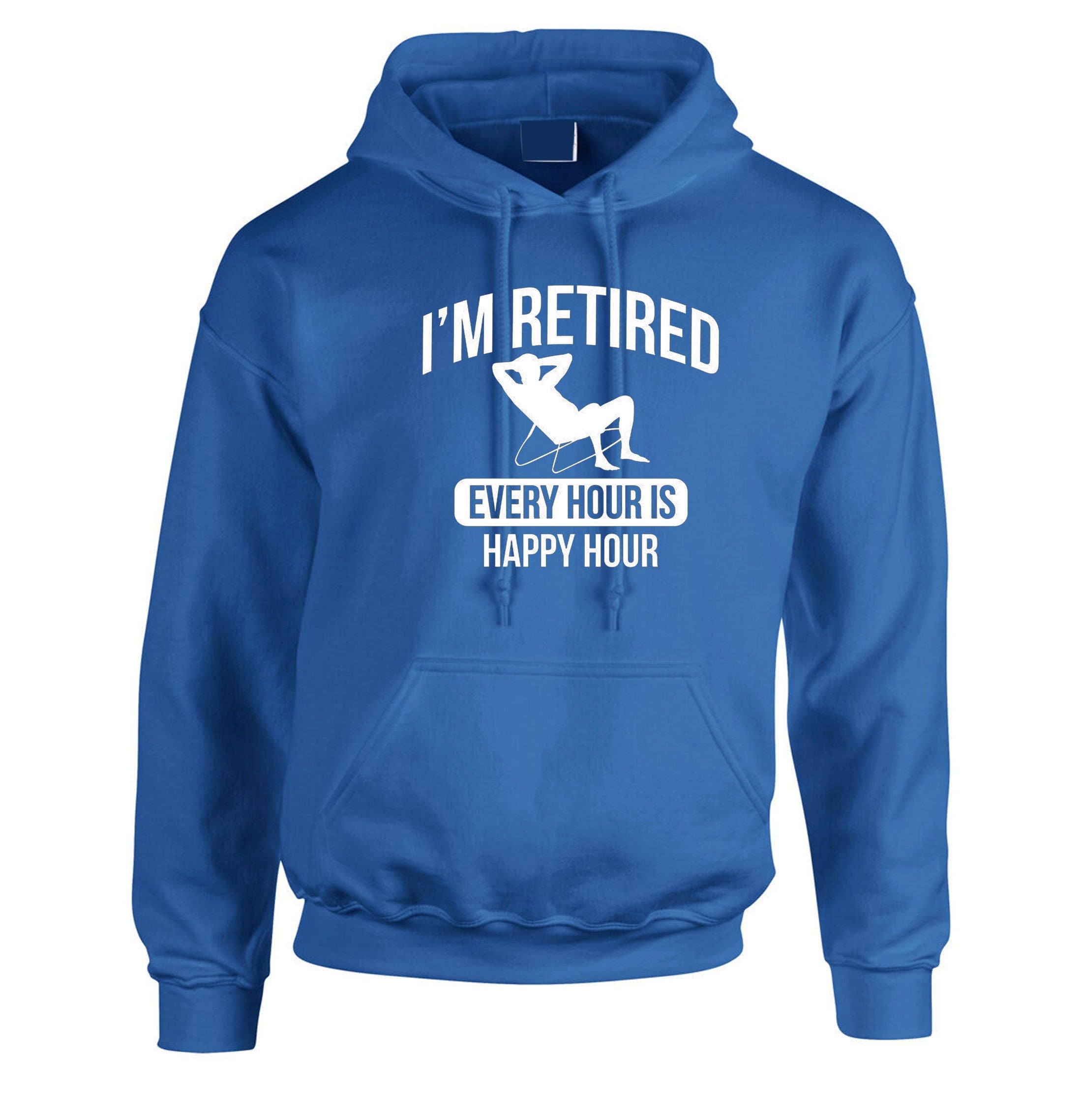 Retired Hoodie Hoody Hood Hooded Retirement Every Hour is Happy Hour Funny Mens Gift Present Father grandfather dad retirement gift