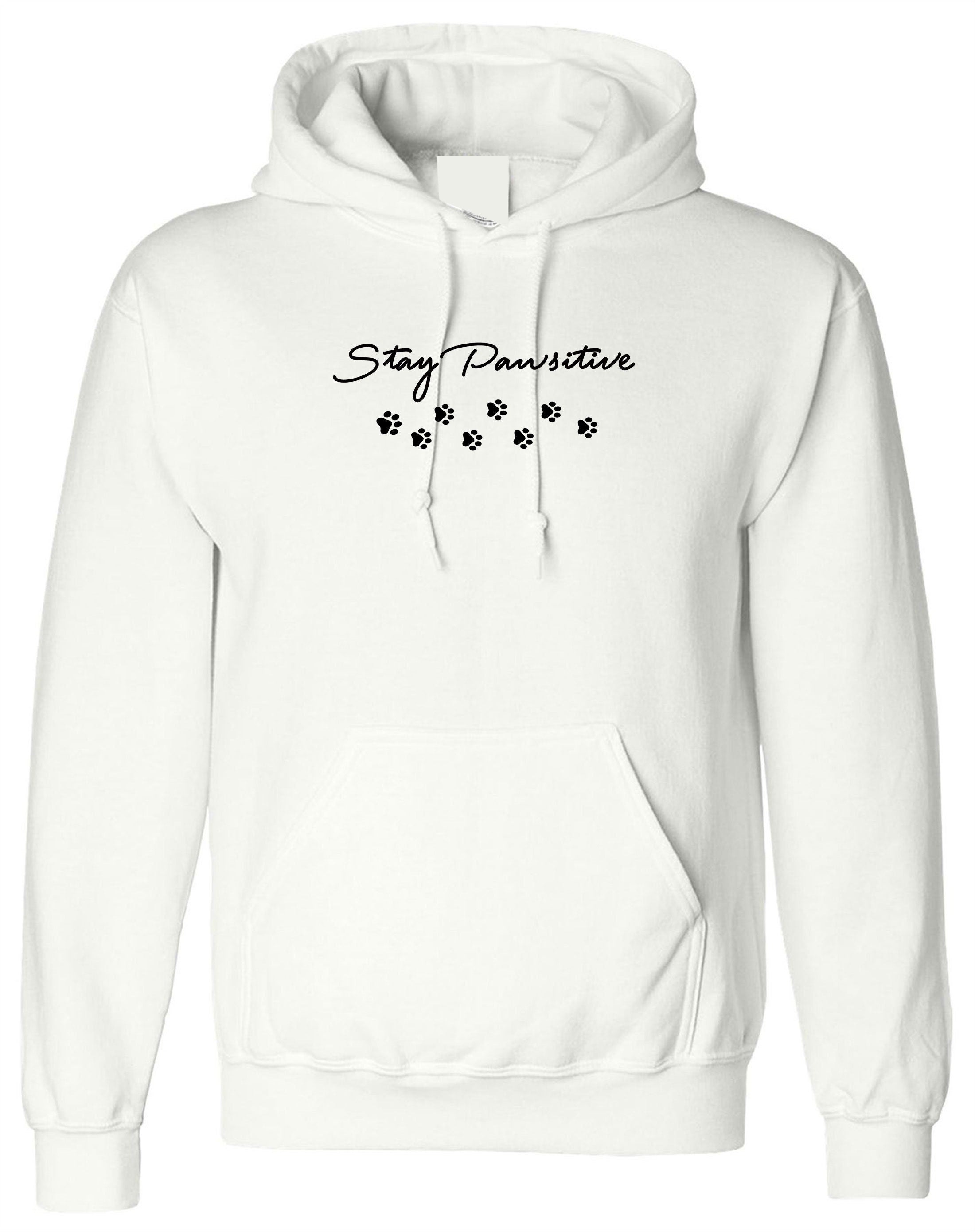 Stay Pawsitive ladies funny Hoodie Hoody Hood Hooded Cats Dogs Lover Top Gift Animal Lovers Paw Inspirational Motivational present