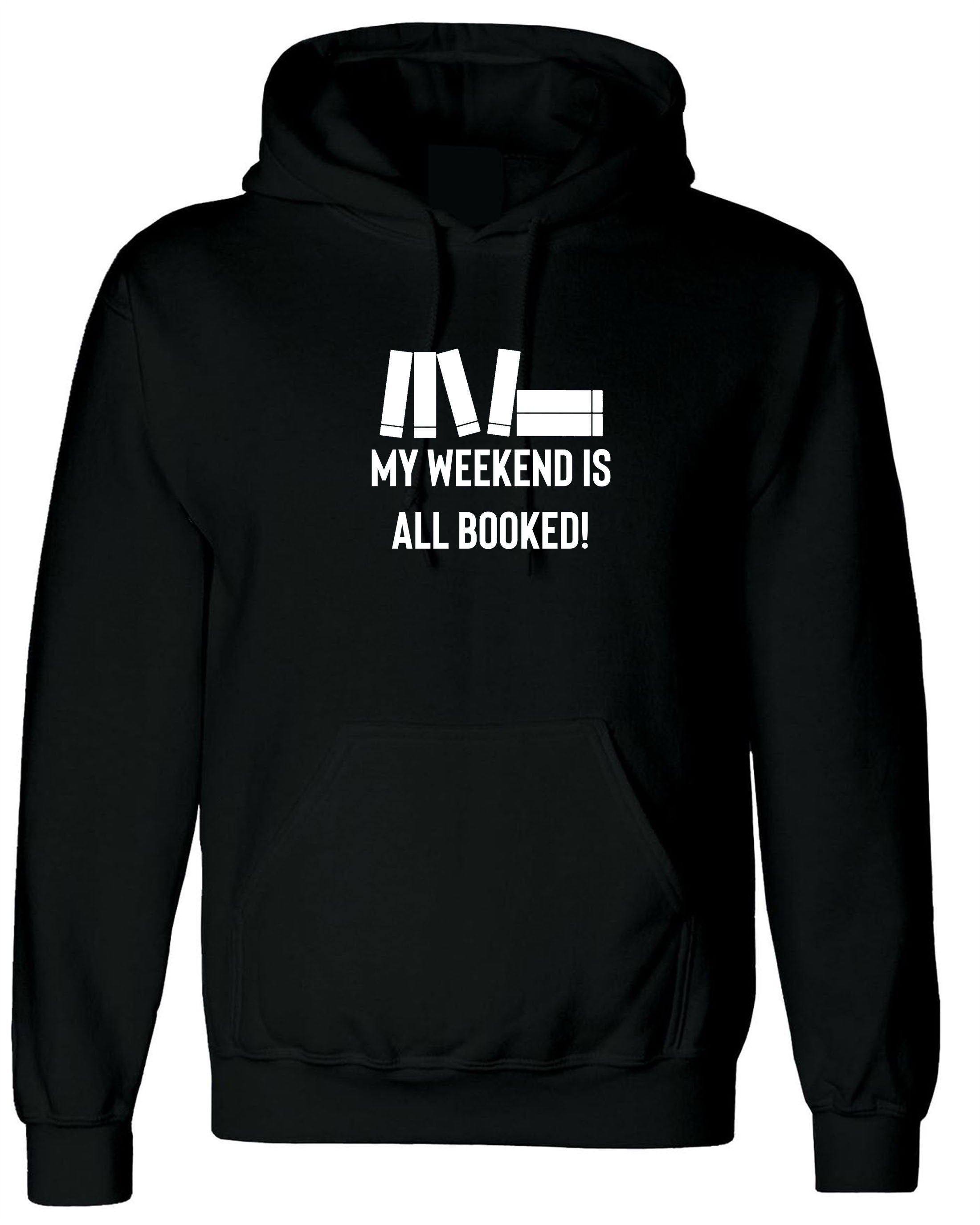 my weekend is all booked funny unisex hoodie hoody hood hooded book worm books lover gift mens womens ladies study exams