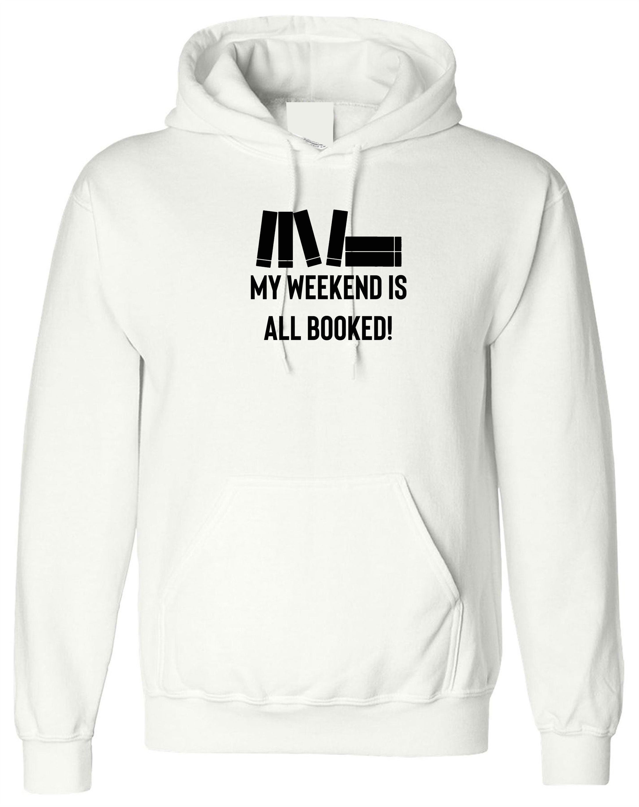 my weekend is all booked funny unisex hoodie hoody hood hooded book worm books lover gift mens womens ladies study exams