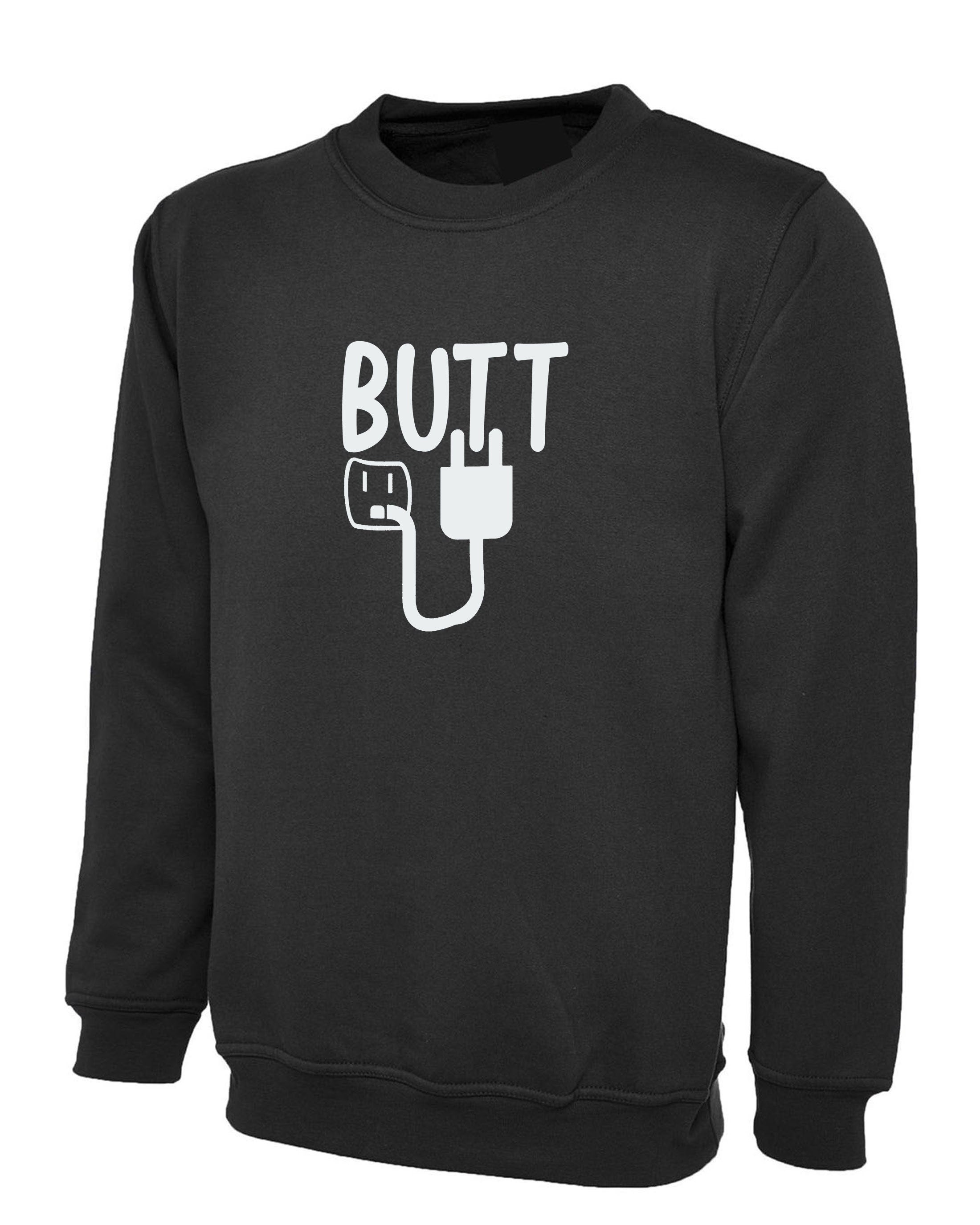 B*tt Plug Sweatshirt Jumper Sweater shirt Adult Humour Rude Funny Novelty Gay Gift Joke unisex lesbian borthday party.