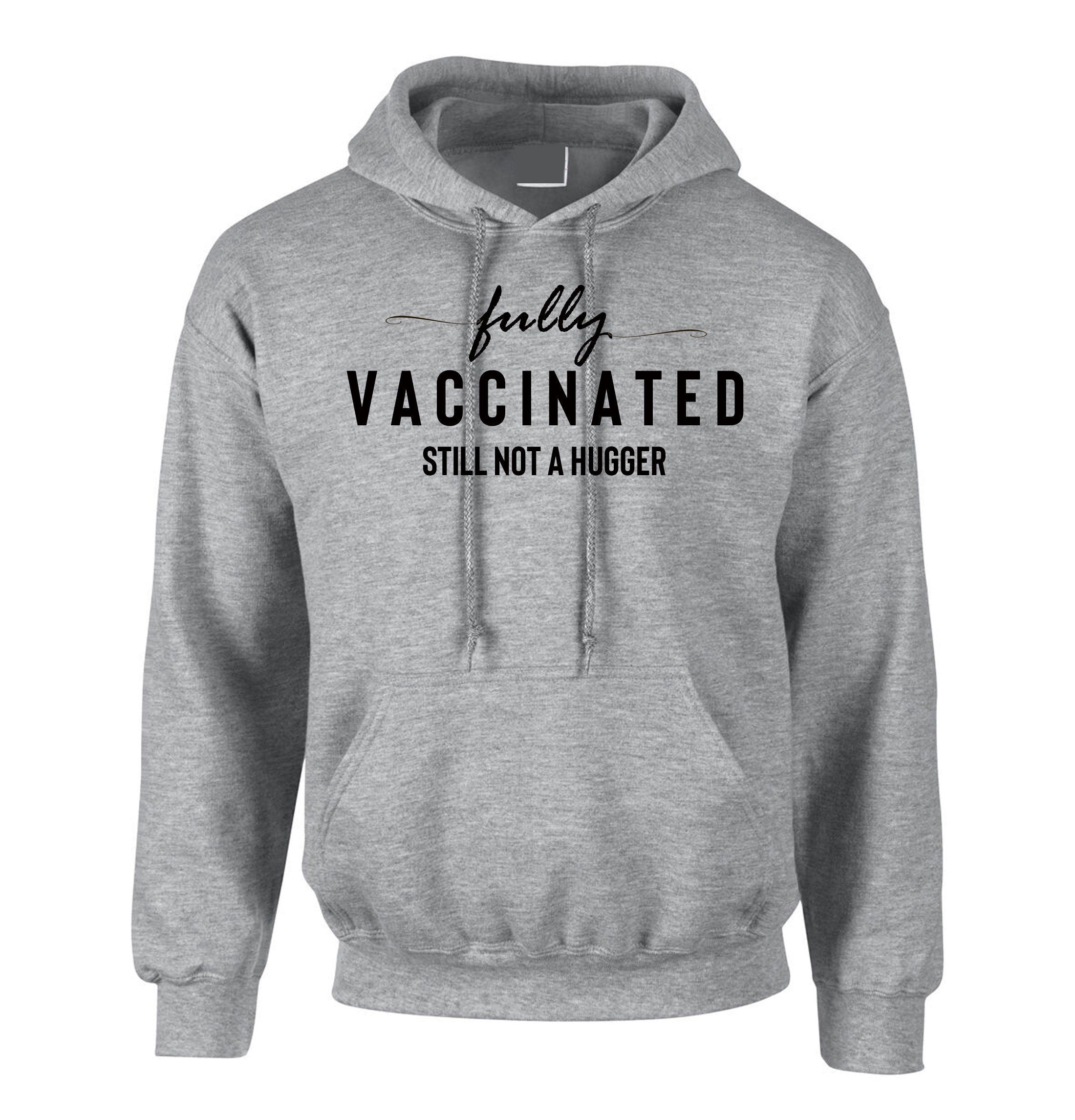 Fully Vaccinated but still not a hugger funny Unisex Vaccination Pandemic anti social Hoodie Hoody Hood Hooded Joke Virus Antipeople