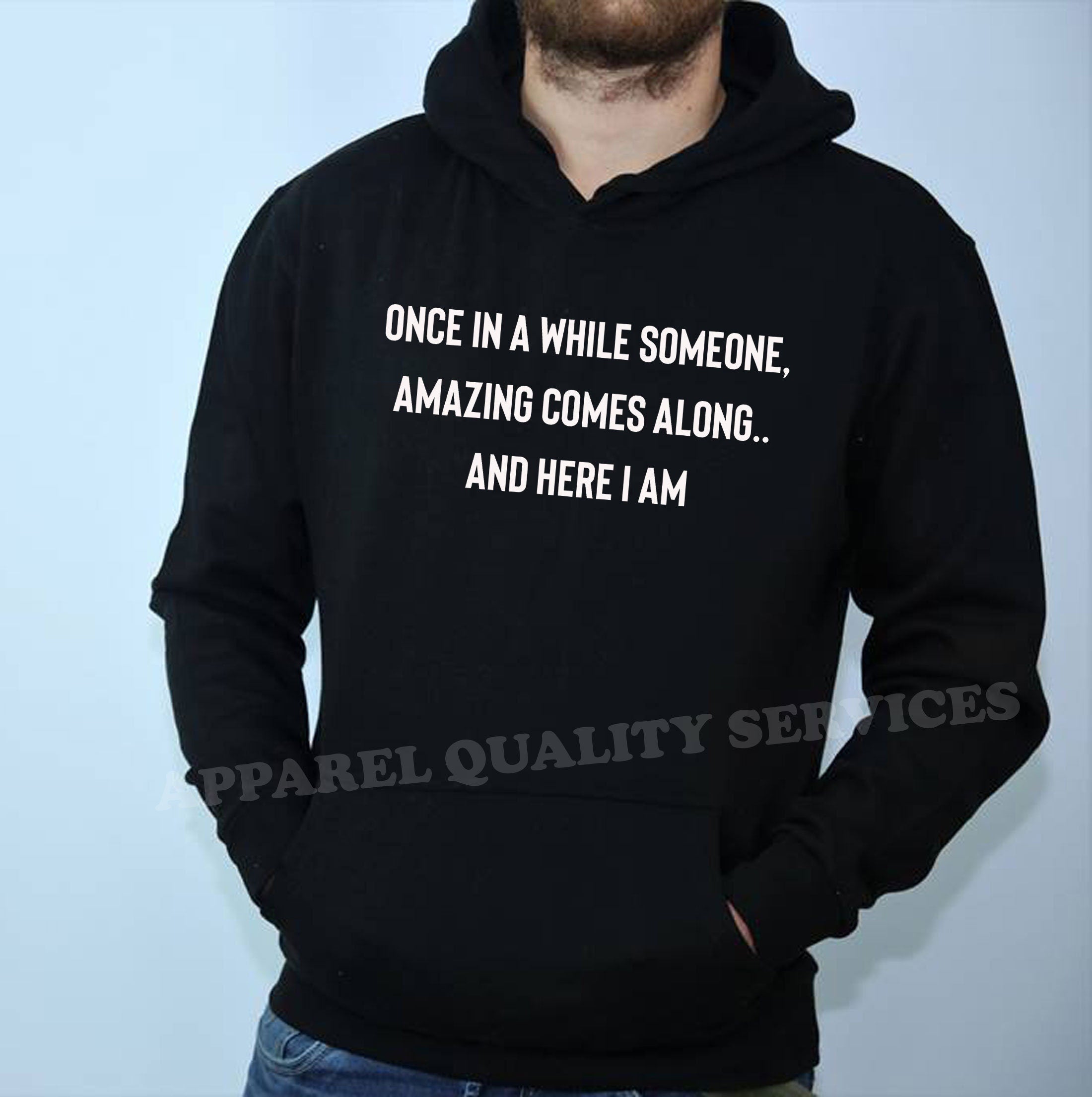 once in a while someone amazing comes along and here i am funny unisex hoodie hoody hood hooded humour joke birthday gift partywear