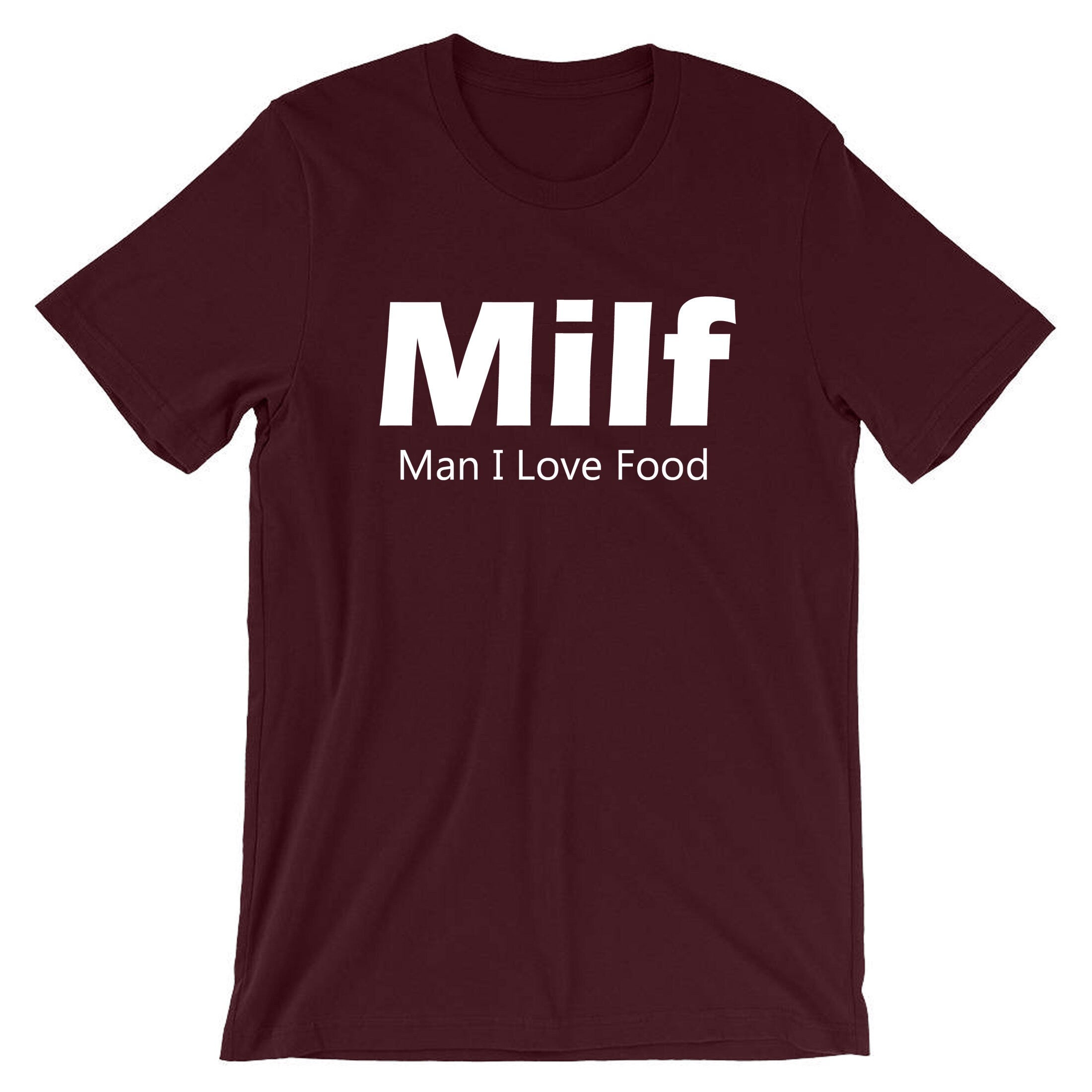 MILF Funny T Shirt Tshirt T-shirt Tee shirt Rude Offensive Gift Man i love food humor top gift adult joke birthday gift food lover foodie