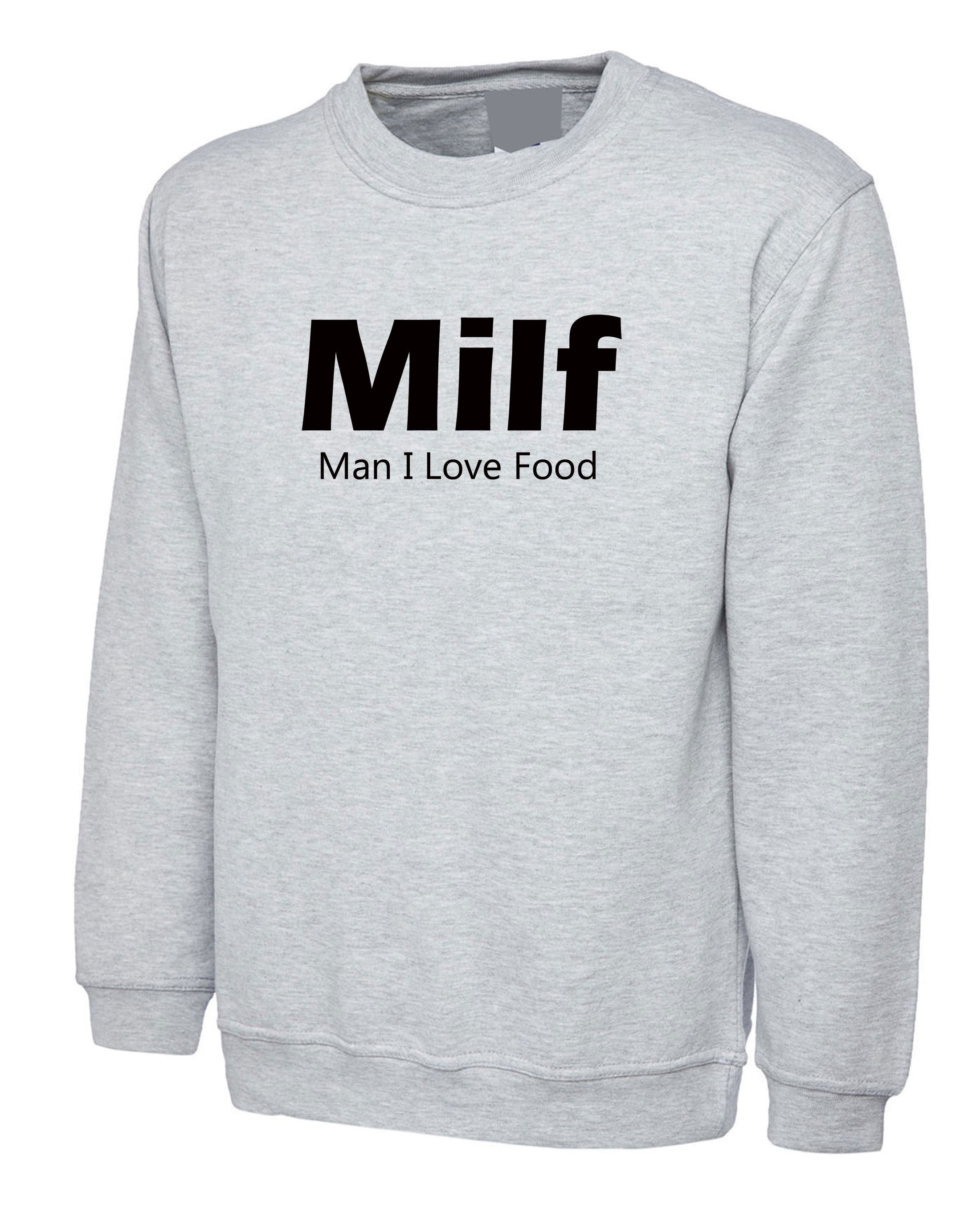 MILF Funny Sweatshirt jumper sweater shirt Rude Offensive Gift Man i love food humor top gift adult joke birthday gift food lover foodie