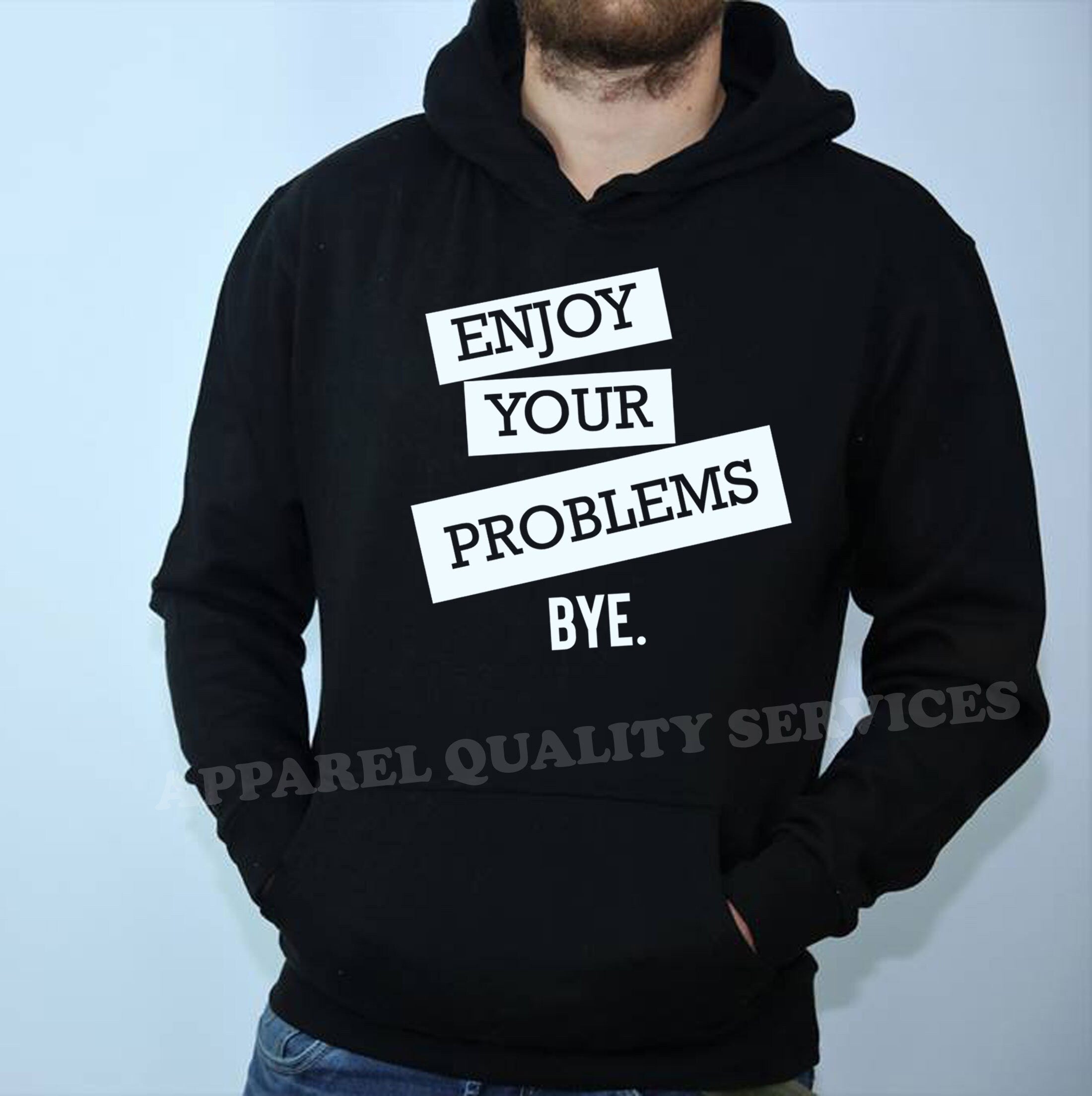 Enjoy Your Problems Bye Funny Sarcastic Hoodie Hoody Hood Hooded Casual Top Unisex Mens Womens Rude PResent Humoir Joke Gift