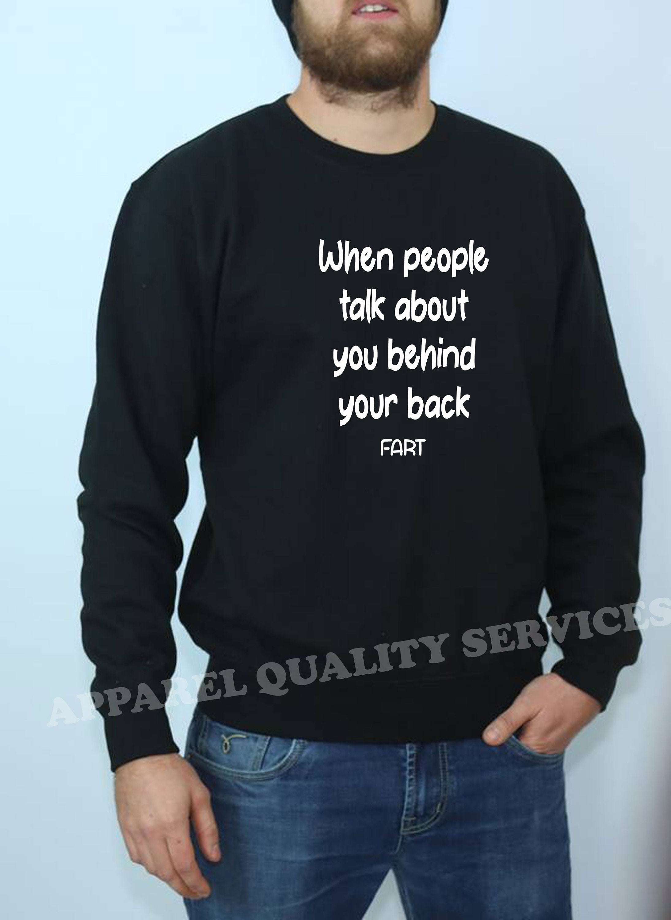 When people talk about you behind your back, FART Mens Funny Sweatshirt Jumper Sweater Shirt Joke Adult Farty B'day gift Dad Father