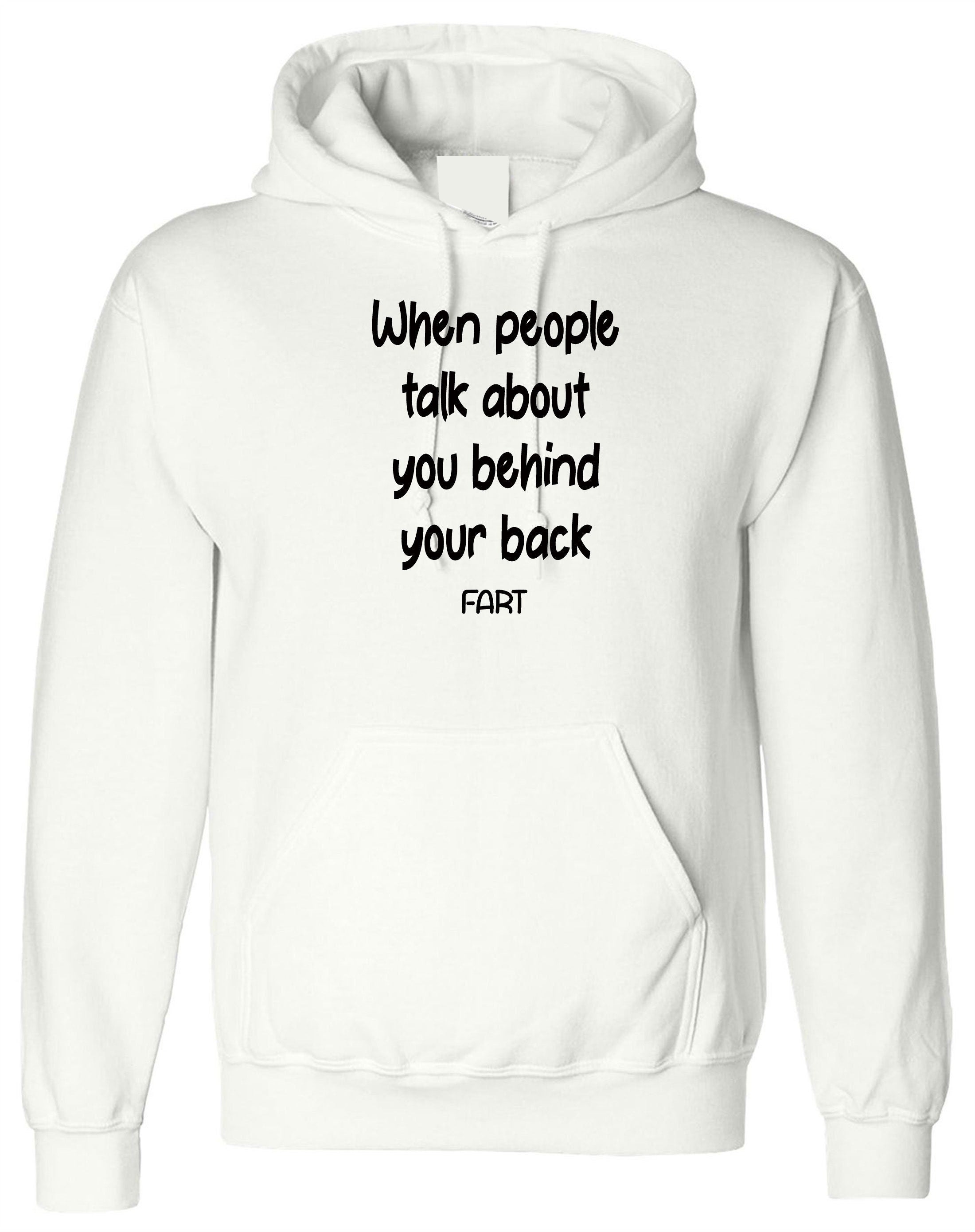 When people talk about you behind your back, FART Mens Funny Hoodie Hoody Hood Hooded Joke Adult Farty B'day gift Dad Father