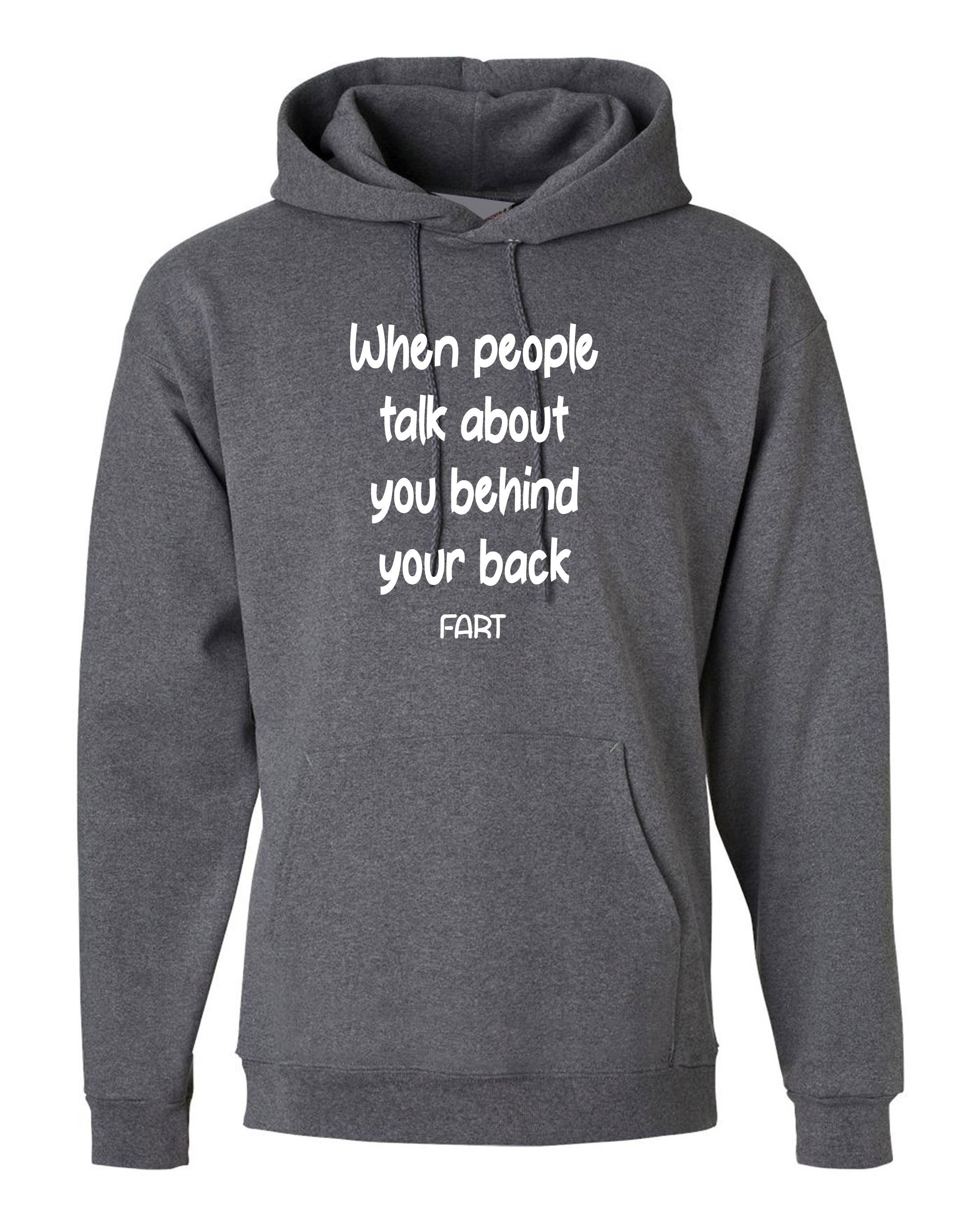 When people talk about you behind your back, FART Mens Funny Hoodie Hoody Hood Hooded Joke Adult Farty B'day gift Dad Father