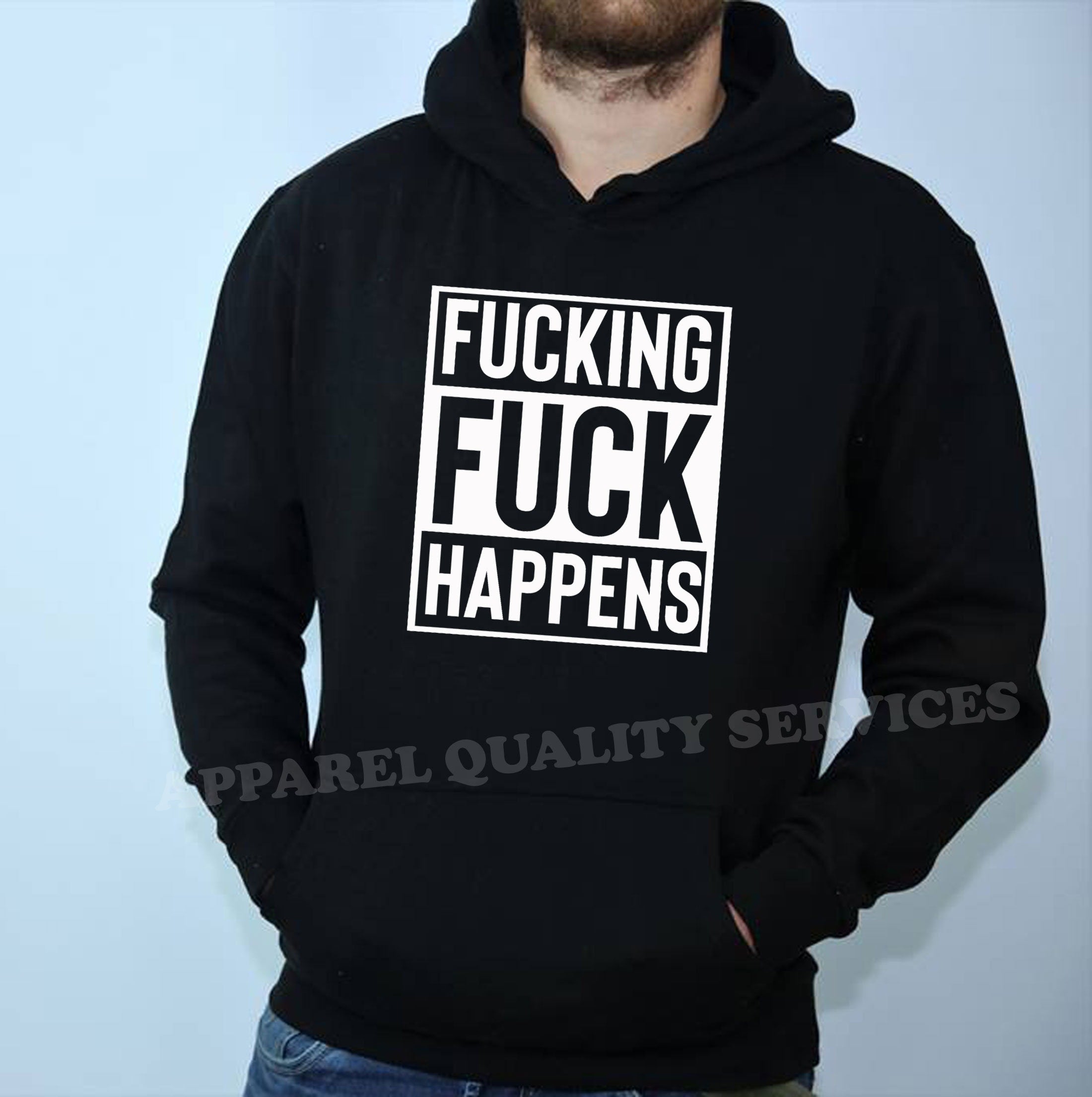 Fucking Fuck Happens Mens Funny Hoodie Hoody Hood Hooded Joke Humor Unisex Gift Birthday Present Adult Joke Idea