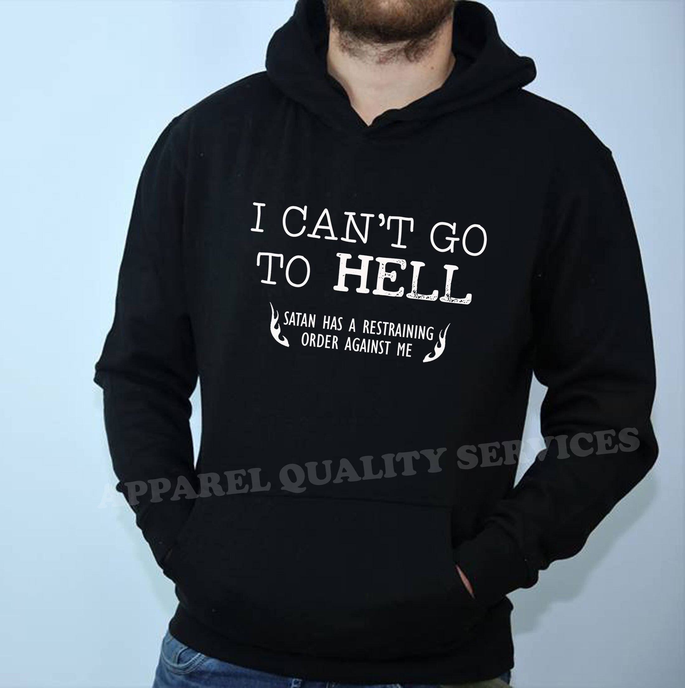 Can't go to Hell, Satan has a Restraining Order against me Sarcastic Cool Gift Idea Adult Humor Funny Hoodie Hoody Hood Hooded Joke