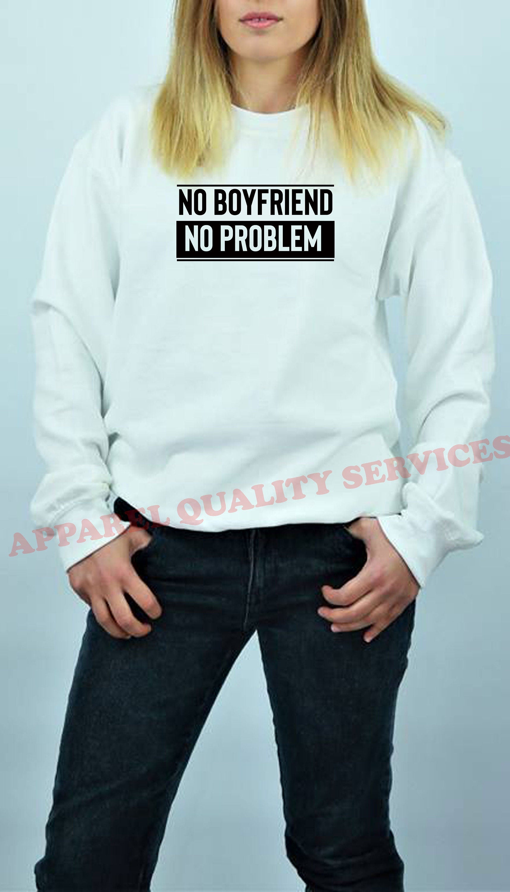 No Boyfriend No Problem Funny Ladies Womens Sweatshirt Jumper Sweater shirt Joke Valentine's Outfit Birthday Gift Breakup humor Top