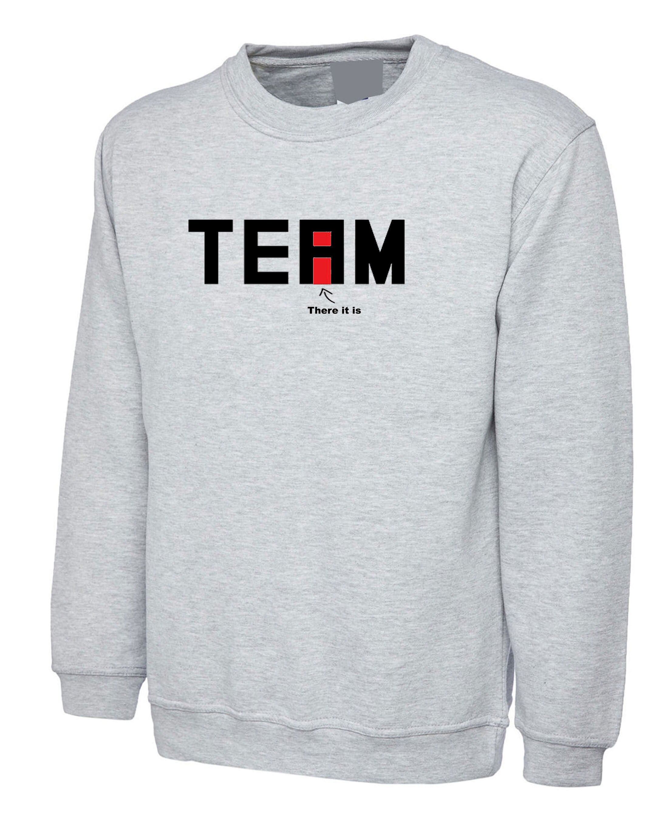 I found the "I" in team Sweatshirt Jumper Sweater Shirt Unisex mens Teamwork Gift Top Gym Yoga Shirts Workout Present for Team Sports Games