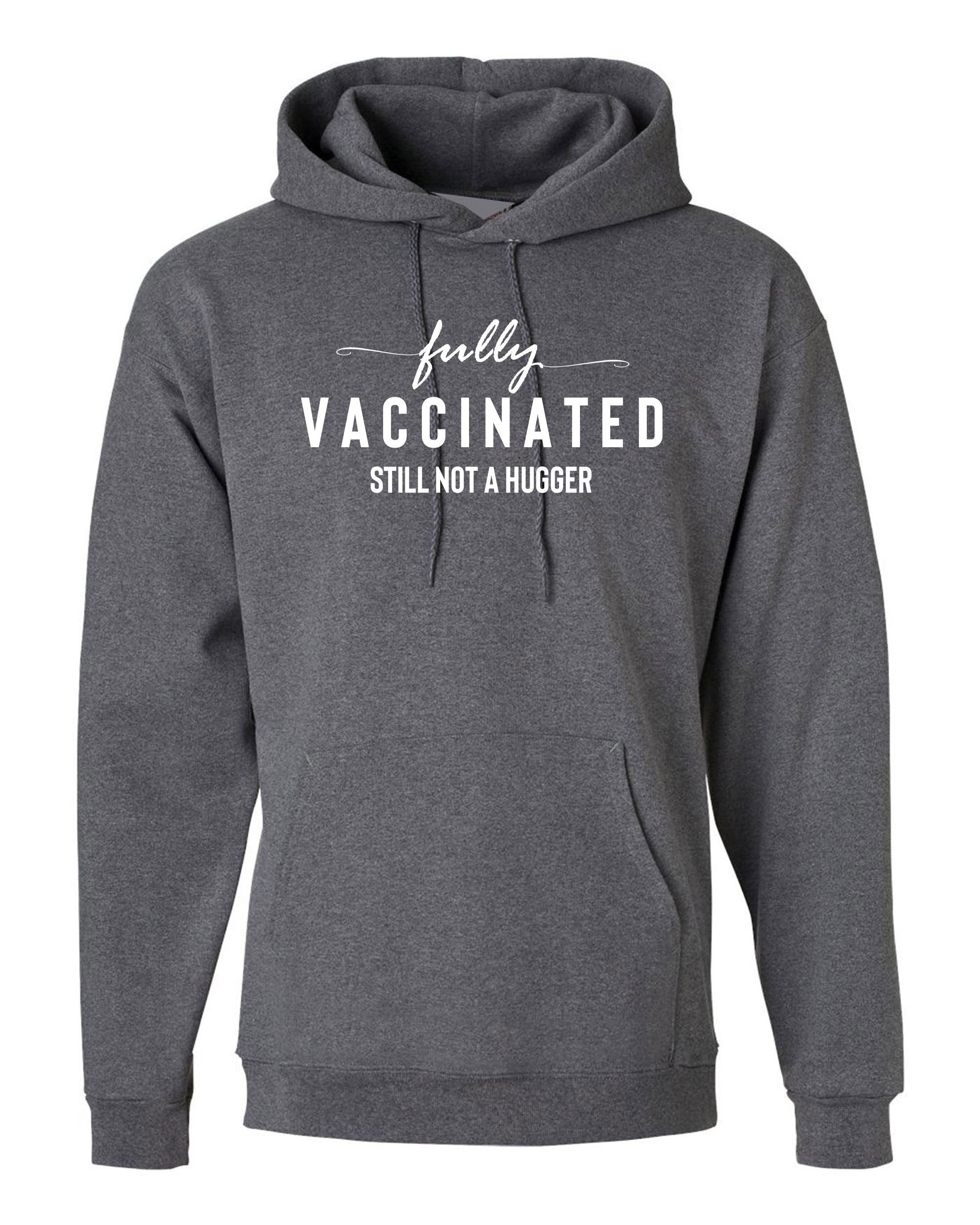 Fully Vaccinated but still not a hugger funny Unisex Vaccination Pandemic anti social Hoodie Hoody Hood Hooded Joke Virus Antipeople