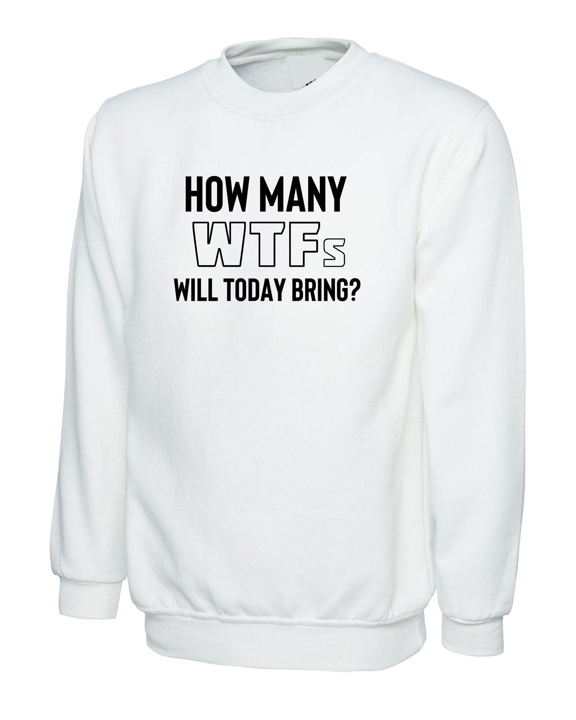 how many WTFs will today bring Funny Ladies Men Unisex Sweatshirt Jumper Sweater Shirt Rude Sarcastic Bad Day Joke adult Humor Gift