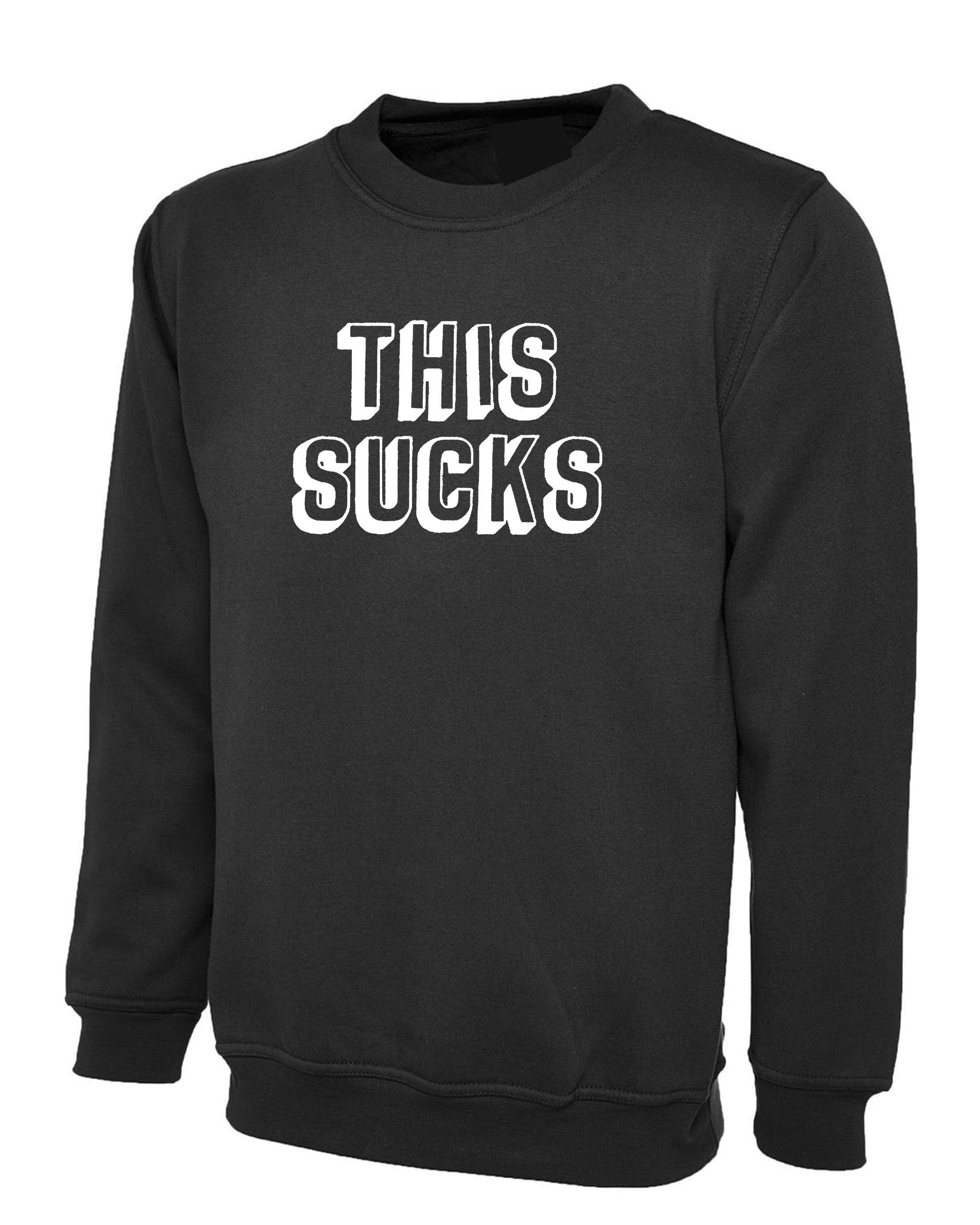 This Sucks Printed Sweatshirt Jumper Sweater Shirt Sarcastic Humor Graphic Novelty Funny Xmas Christmas Gift Top Joke Adult Humor Sarcastic