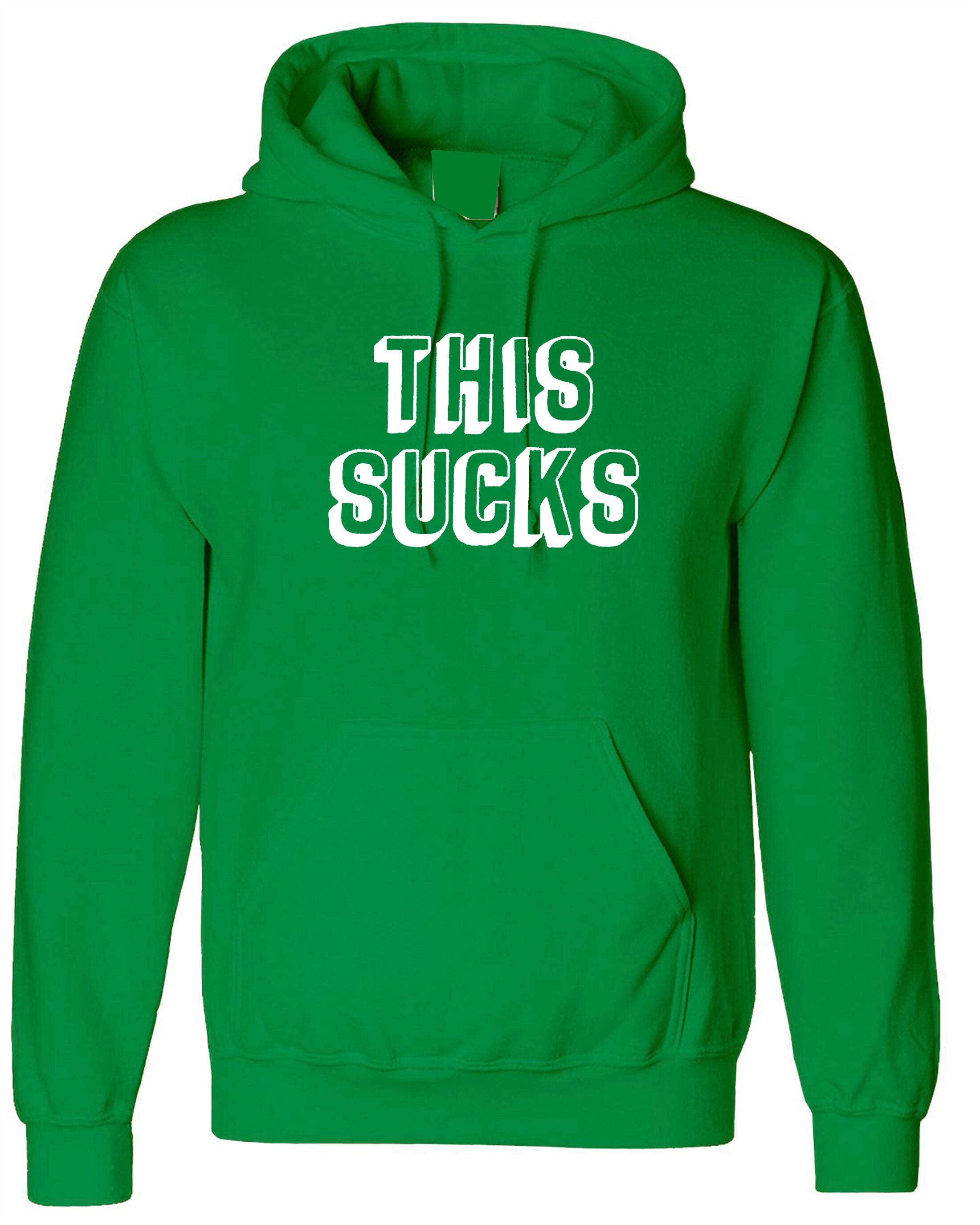 This Sucks Printed Hoodie Hoody Hood Hooded Sarcastic Humor Graphic Novelty Funny Xmas Christmas Gift Top Joke Adult Humor Sarcastic