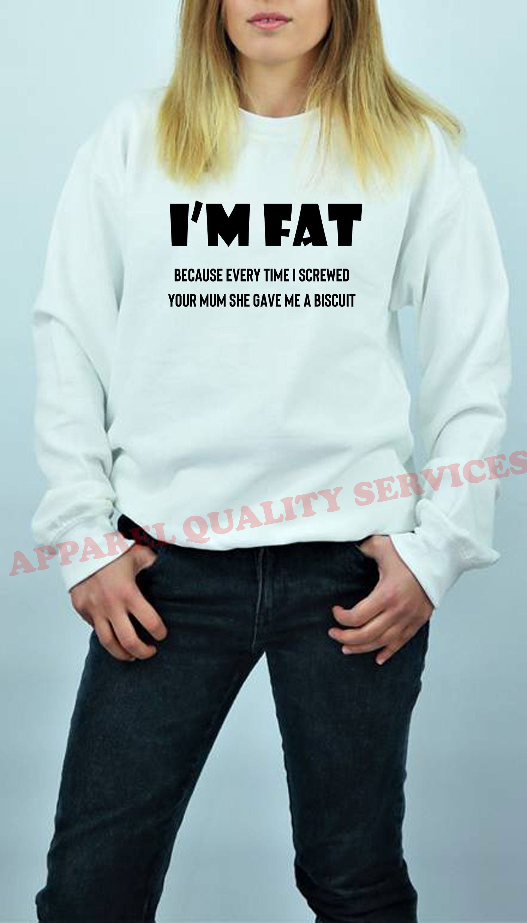 I'm Fat Because Sweatshirt Jumper Sweater Shirt - Funny Your Mother Offensive Banter Joke Biscuit Gift for Fat Friends Adult Joke