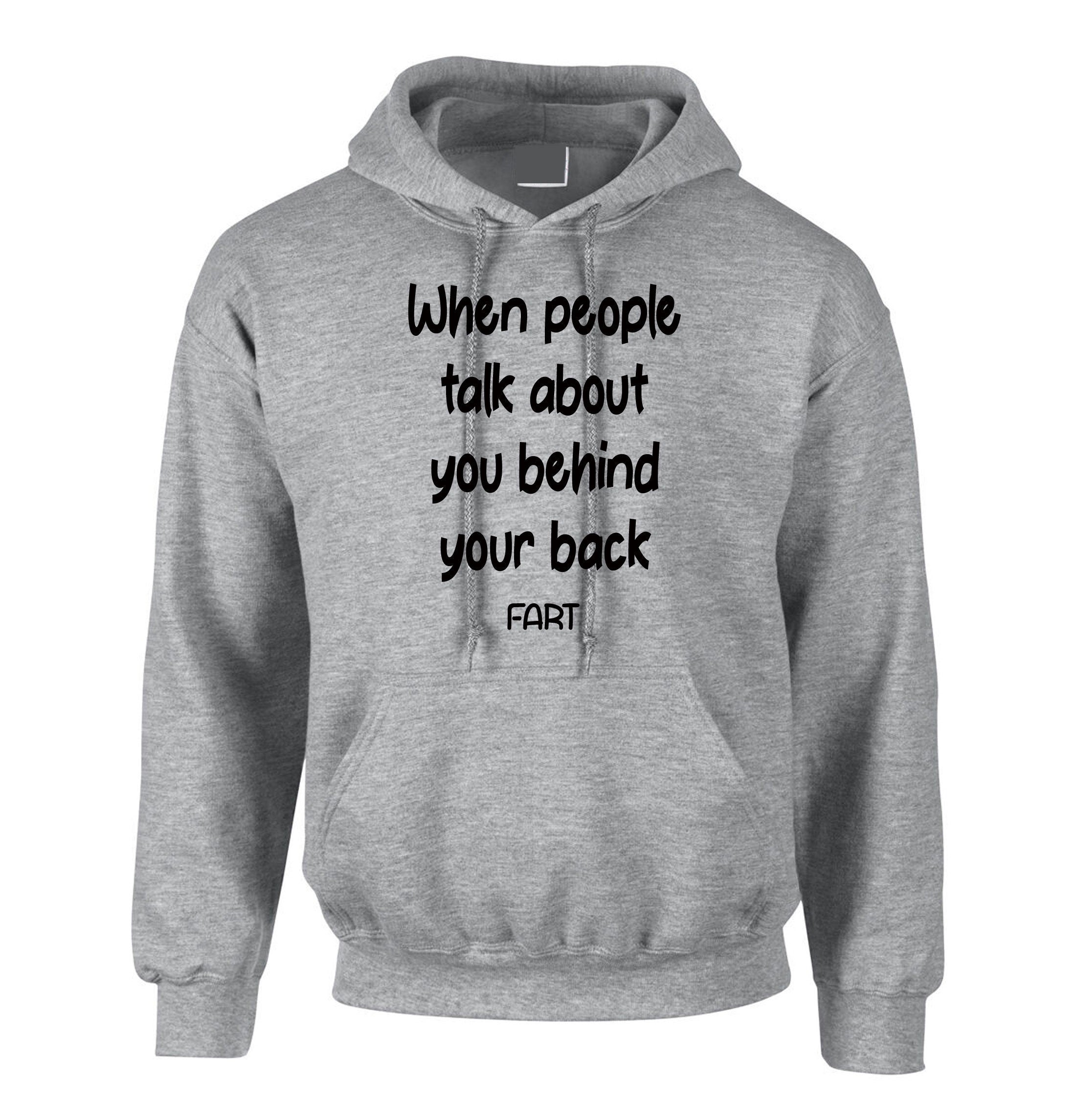 When people talk about you behind your back, FART Mens Funny Hoodie Hoody Hood Hooded Joke Adult Farty B'day gift Dad Father