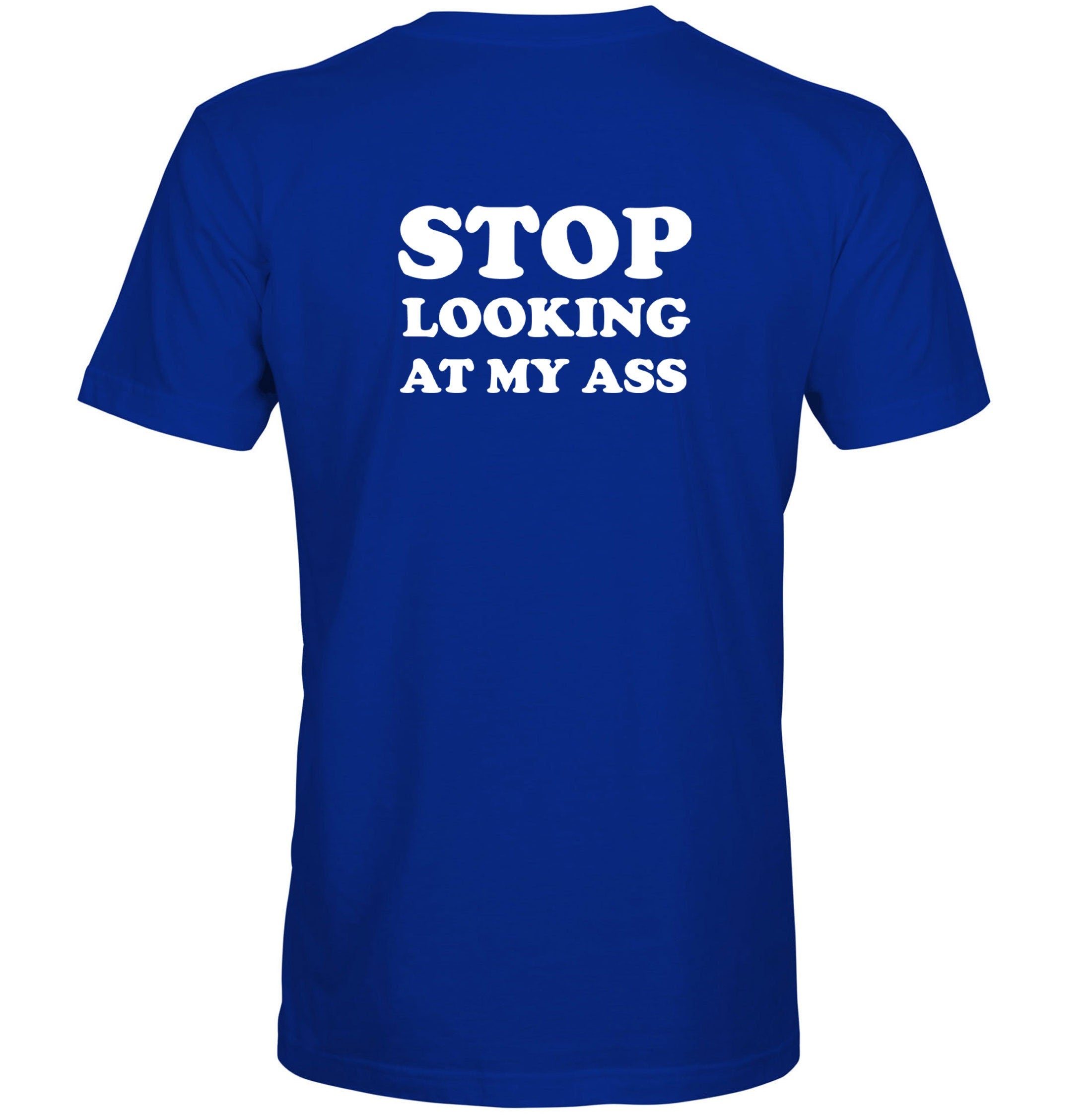 Stop Looking At My Ass Funny Ladies Joke Tshirt T shirt T-shirt Tee Shirt Yoga Shirt Gym Workout Birthday Gift Adult Humor Xmas