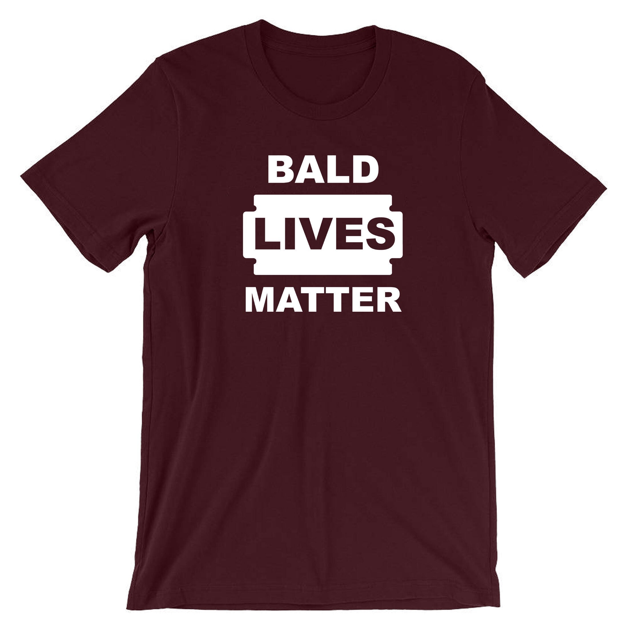 Bald lives Matter Funny Men Tshirt T shirt T-shirt Tee Shirt Gift for Father Uncle Bald Friend Joke Birthday Present Xmas parody