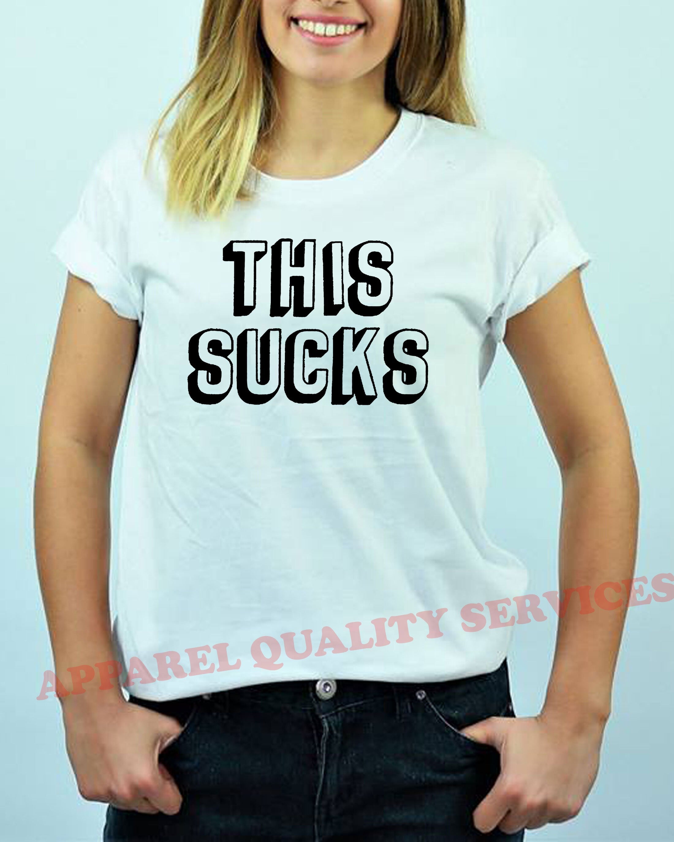 This Sucks Printed T Shirt T-shirt Tshirt Tee Shirt Sarcastic Humor Graphic Novelty Funny Xmas Christmas Gift Top Joke Adult Humor Sarcastic