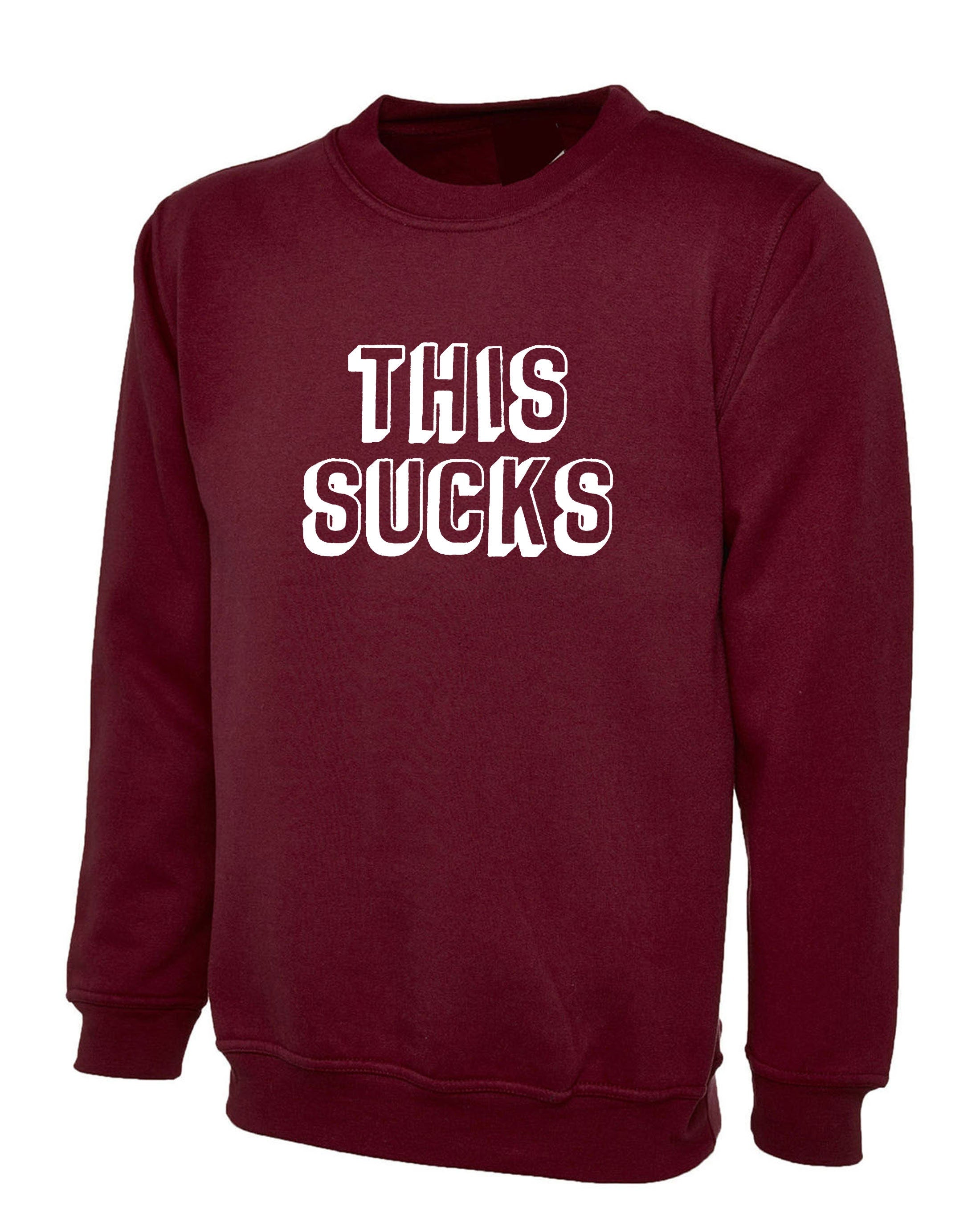 This Sucks Printed Sweatshirt Jumper Sweater Shirt Sarcastic Humor Graphic Novelty Funny Xmas Christmas Gift Top Joke Adult Humor Sarcastic