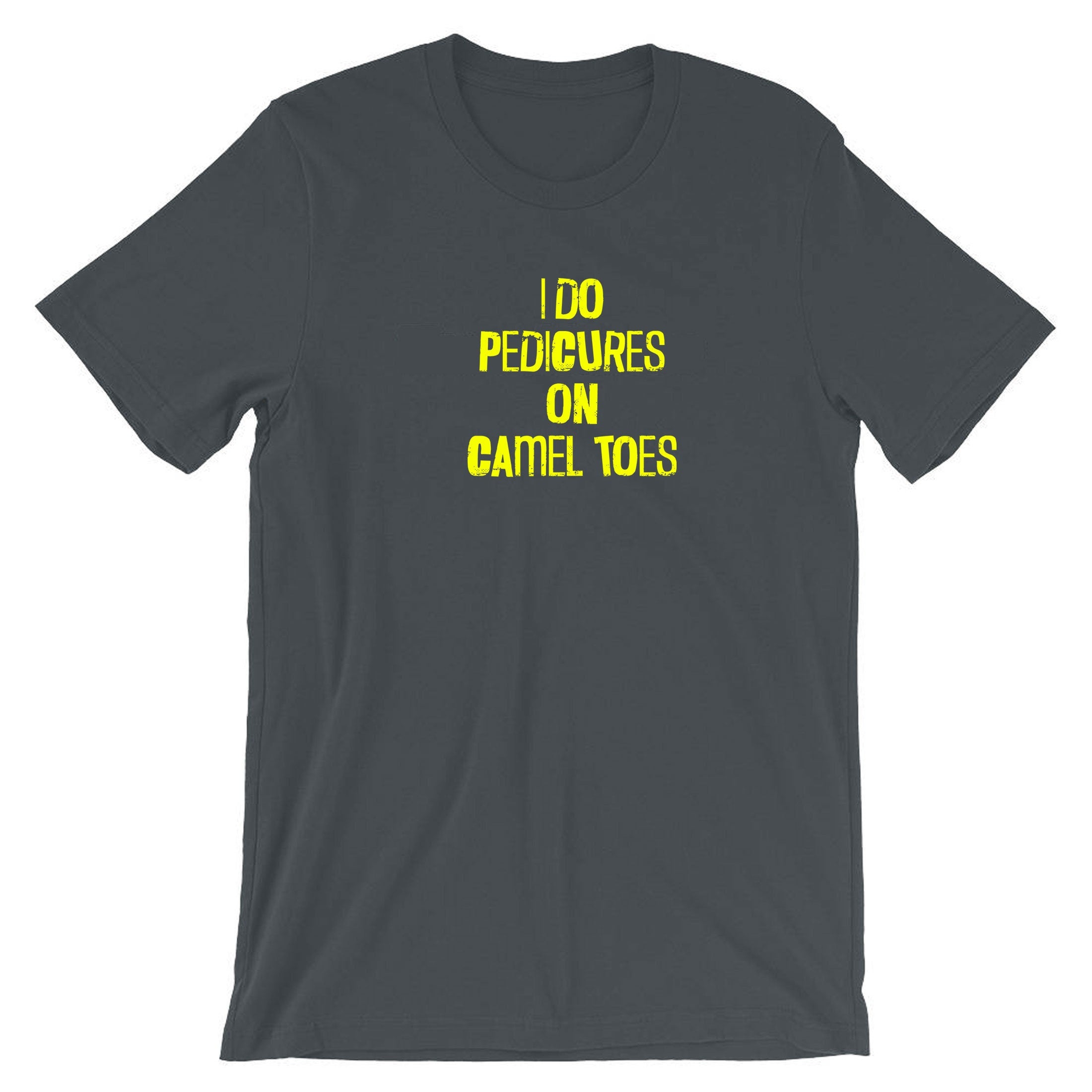 Mens I Do Pedicures On Camel Toes Tshirt T shirt T-shirt Tee Shirt Funny Toe Nails Innuendo Graphic Tee Joke Adult Humor birthday gift Xmas