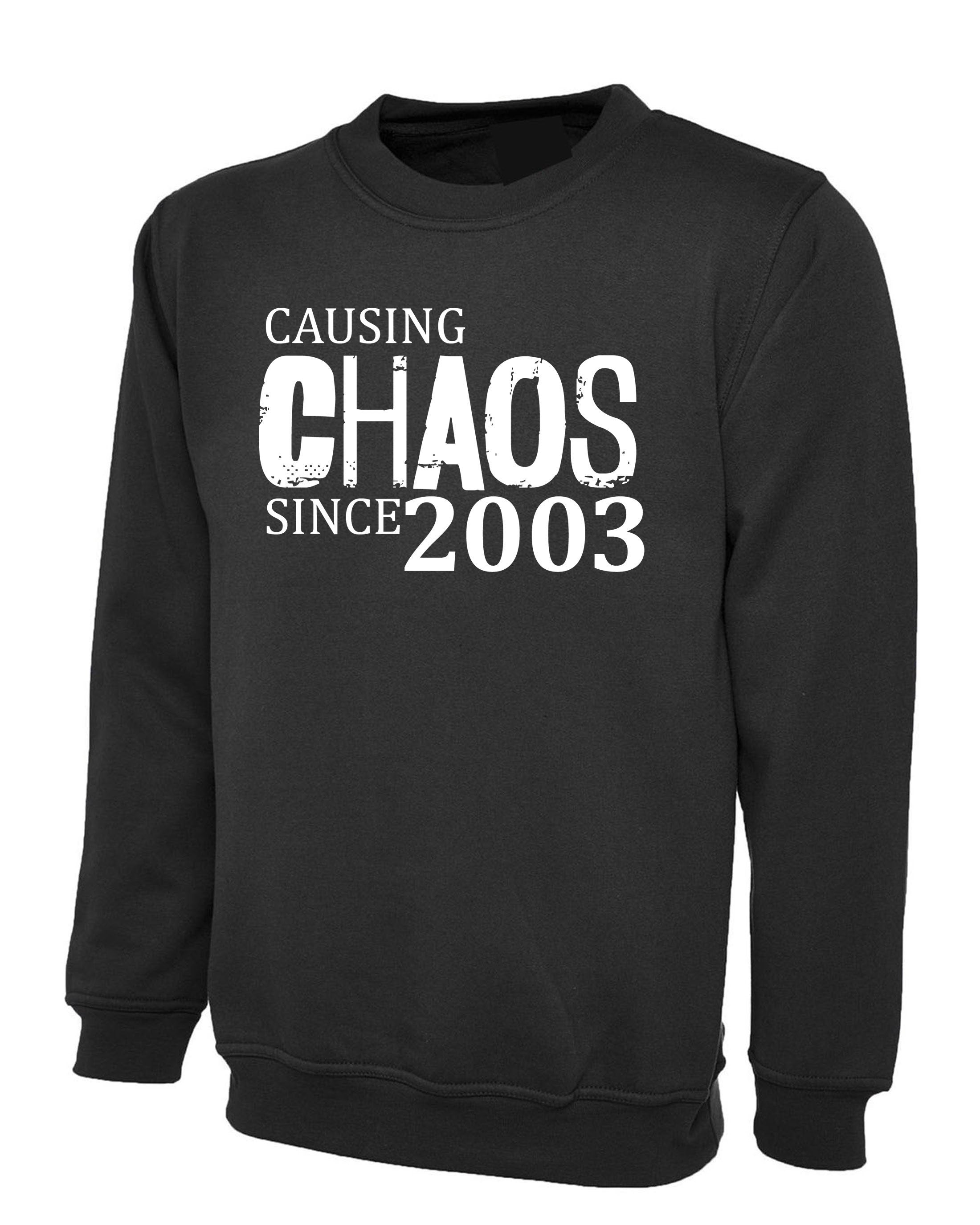 Women Ladies Causing Chaos Since 2003 (customized Date) Sweatshirt Jumper Sweater Shirt Funny 18th Birthday Christmas Gift Top Unisex