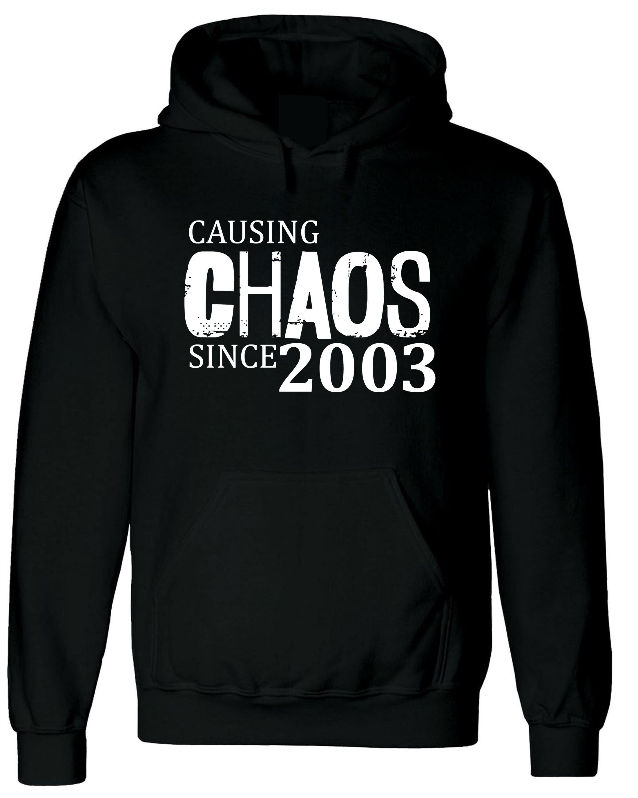 Women Ladies Causing Chaos Since 2003 (customized Date) Hoodie Hoody Hood Hooded Funny 18th Birthday Christmas Gift Top Unisex