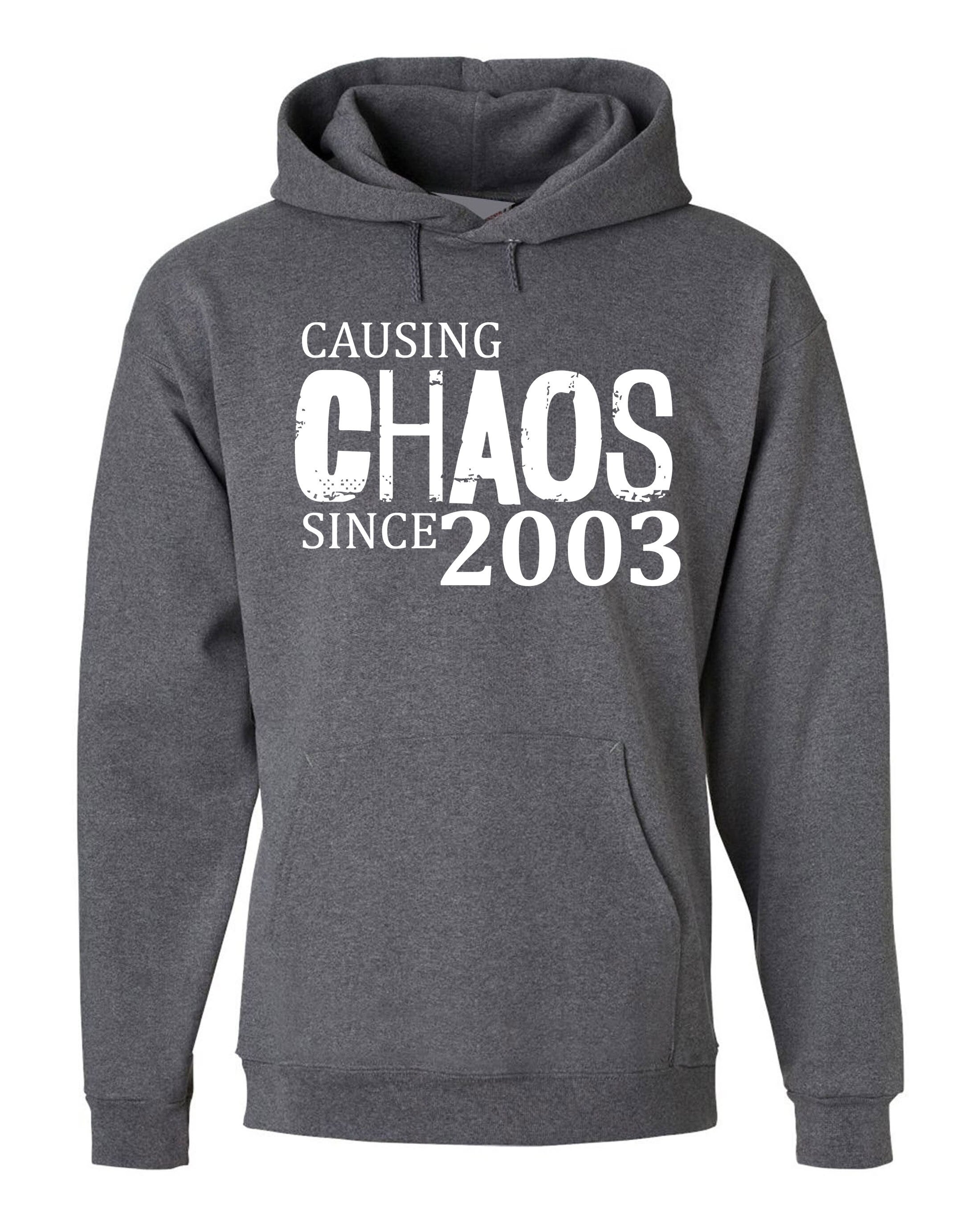 Women Ladies Causing Chaos Since 2003 (customized Date) Hoodie Hoody Hood Hooded Funny 18th Birthday Christmas Gift Top Unisex