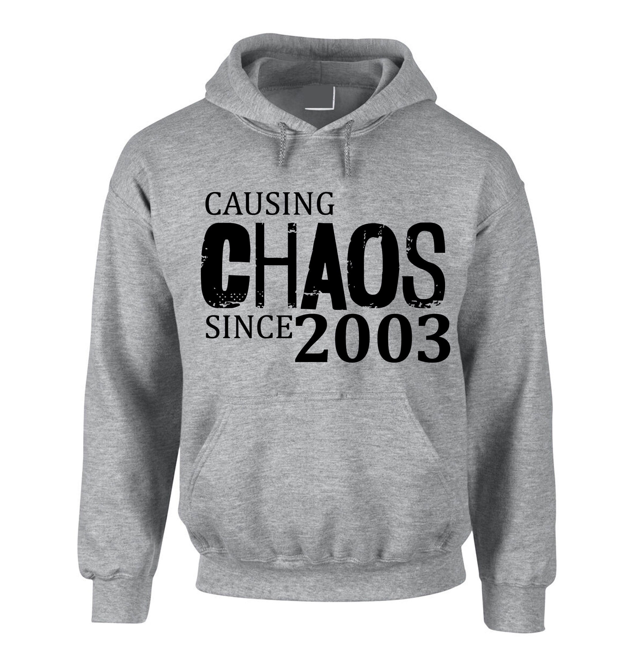 Women Ladies Causing Chaos Since 2003 (customized Date) Hoodie Hoody Hood Hooded Funny 18th Birthday Christmas Gift Top Unisex