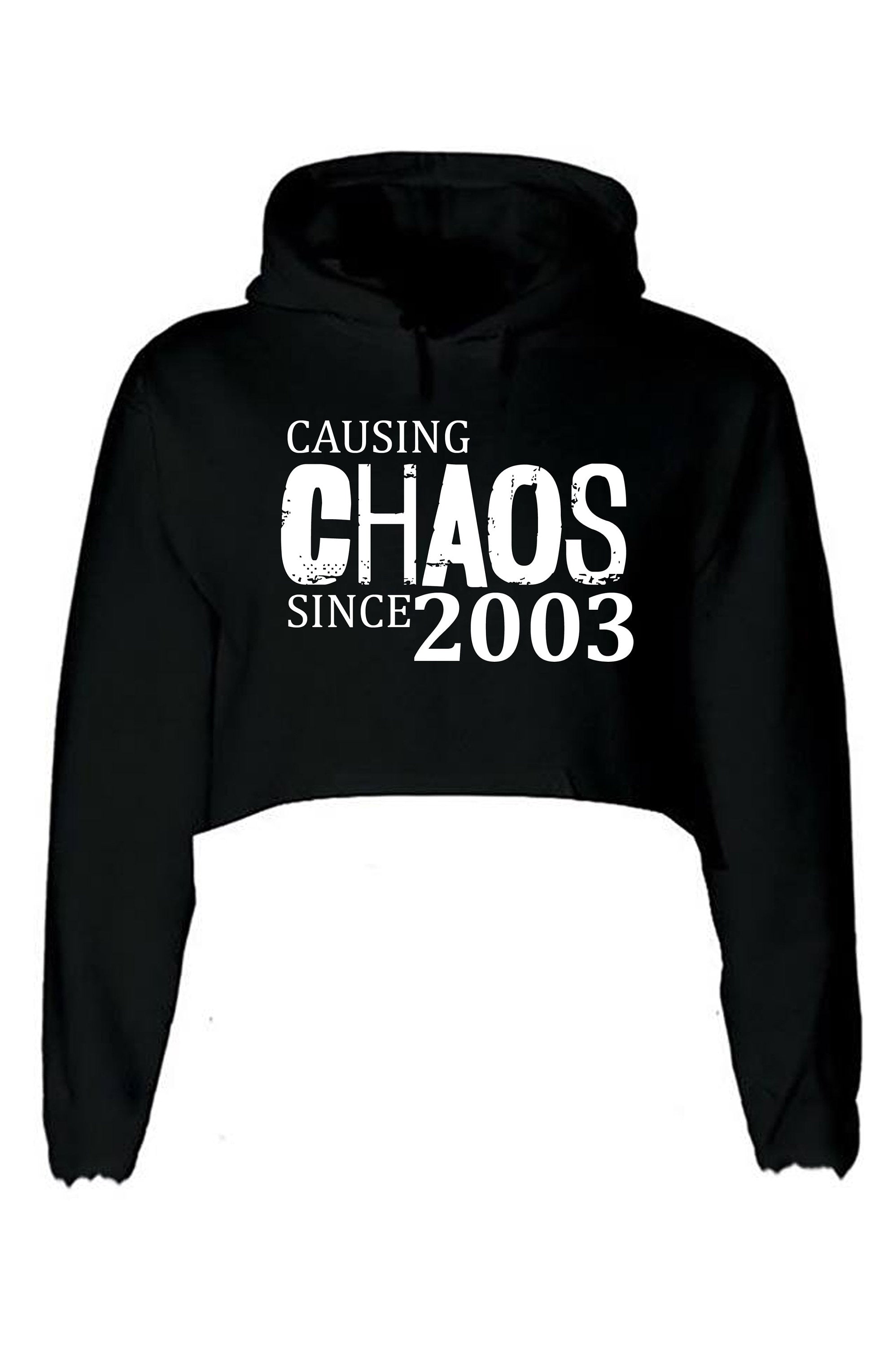 Women Ladies Causing Chaos Since 2003 (customized Date) Crop Tops Hoodie Croptop Hoody Hood Funny 18th Birthday Christmas Gift Top Unisex