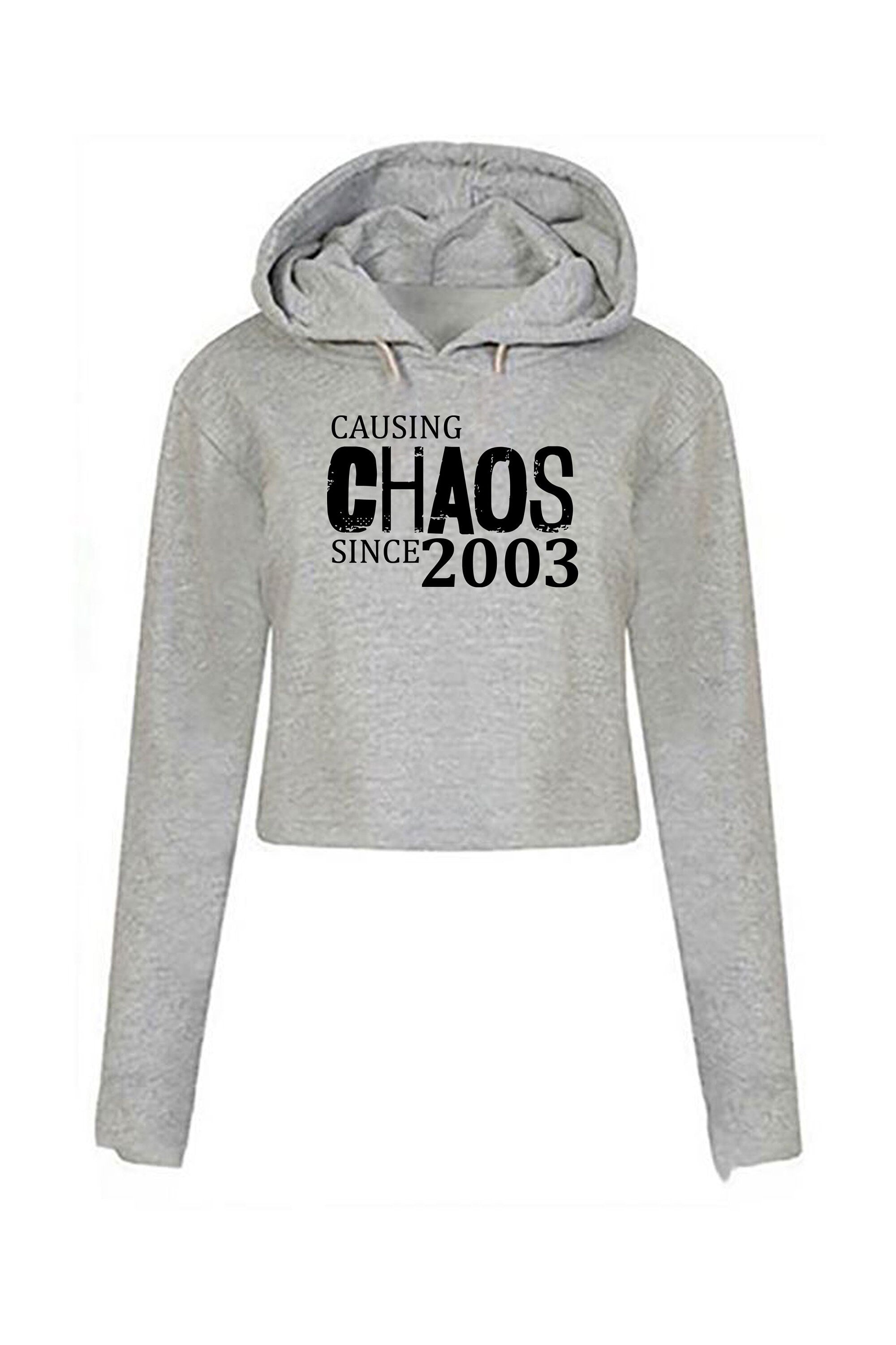 Women Ladies Causing Chaos Since 2003 (customized Date) Crop Tops Hoodie Croptop Hoody Hood Funny 18th Birthday Christmas Gift Top Unisex