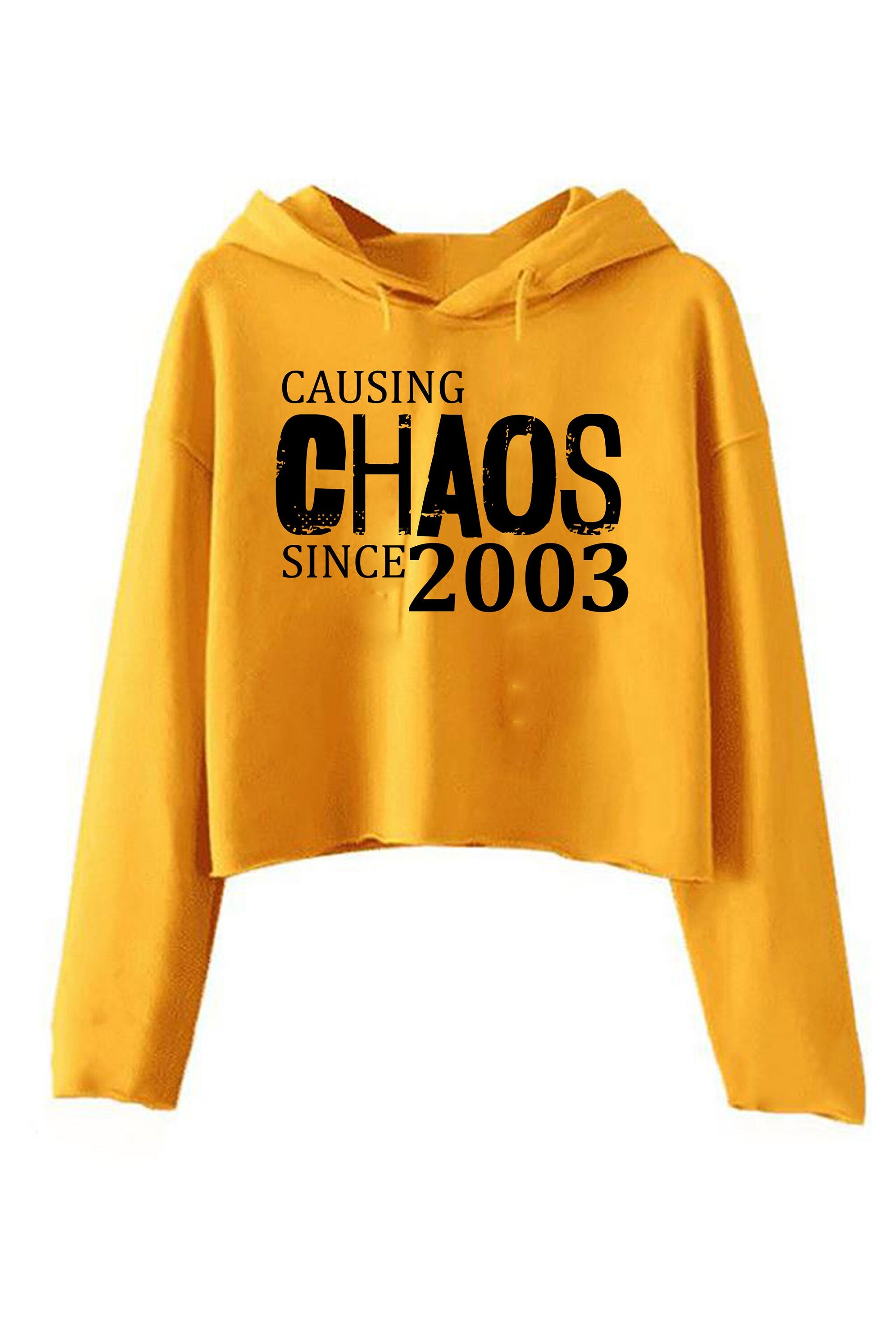 Women Ladies Causing Chaos Since 2003 (customized Date) Crop Tops Hoodie Croptop Hoody Hood Funny 18th Birthday Christmas Gift Top Unisex