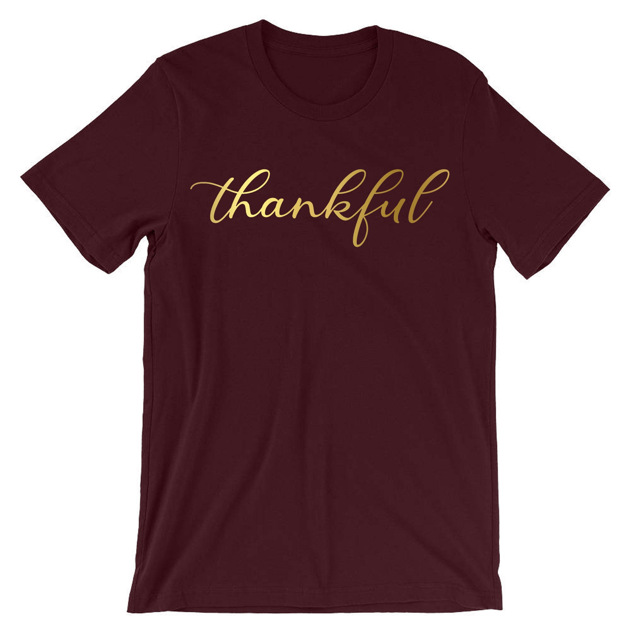 Thankful Tshirt T-shirt T shirt Tee Shirt Thanksgiving Tee Birthday Gift Christmas Present Xmas Top Ladies Women Unisex Top