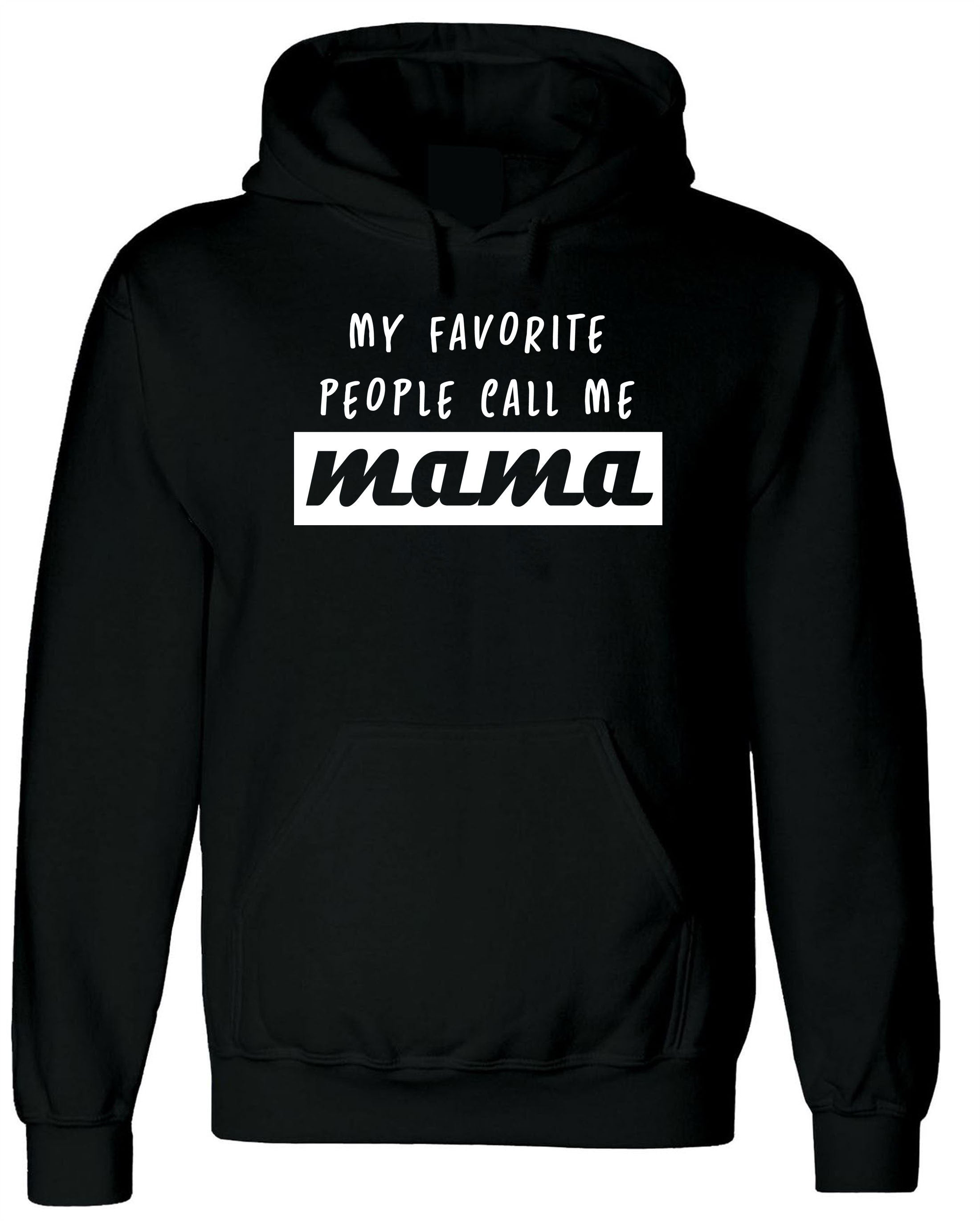 My Favorite people call me Mama Hoodie Hoody Hood Hooded Gift fot Mother Mummy momy Christmas Birthday Present Cute