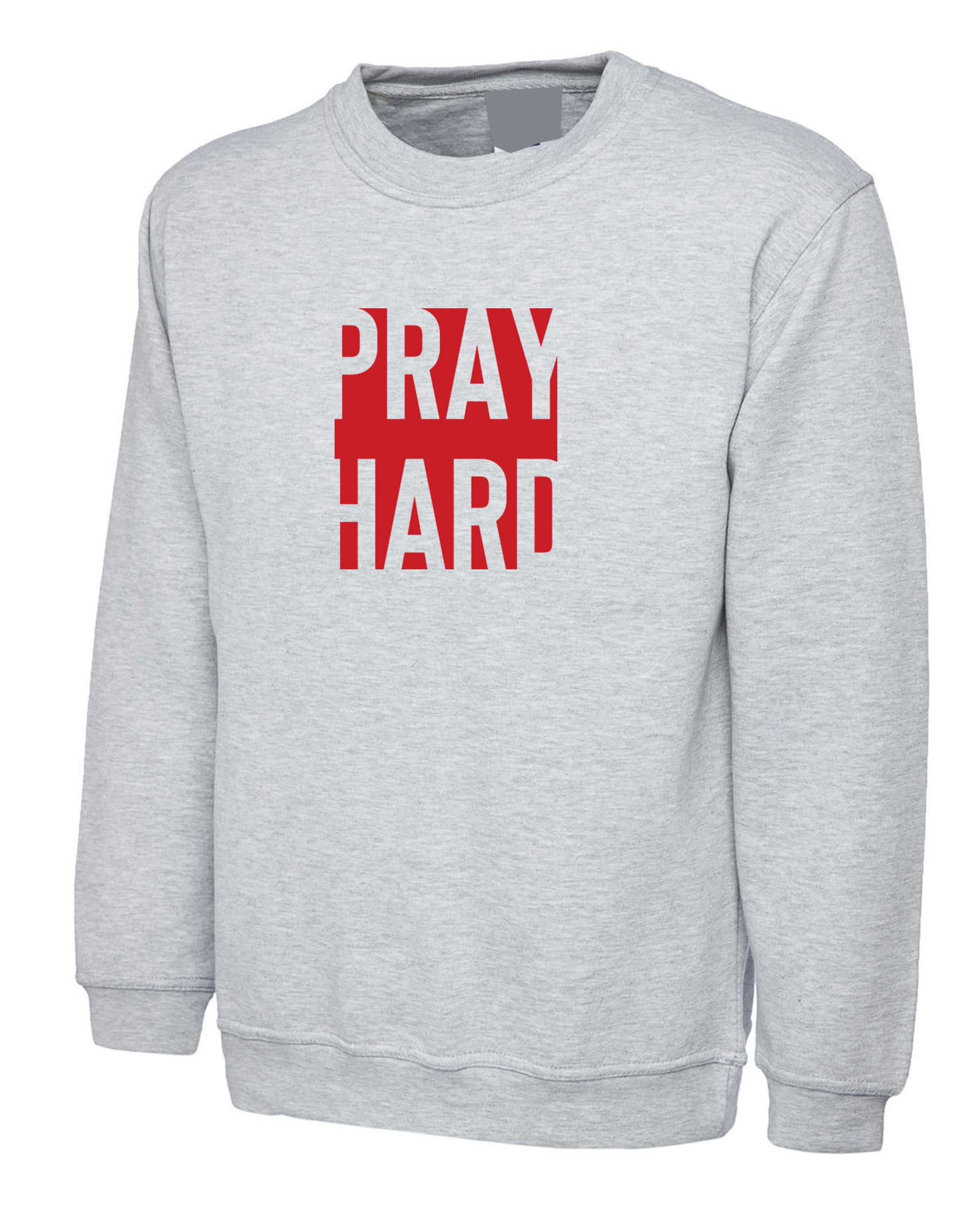 Pray hard Sweatshirt Jumper Sweater Shirt Inspirational Motivational Christmas Xmas Gift PResent Unisex Mens Ladies Top woemn Idea