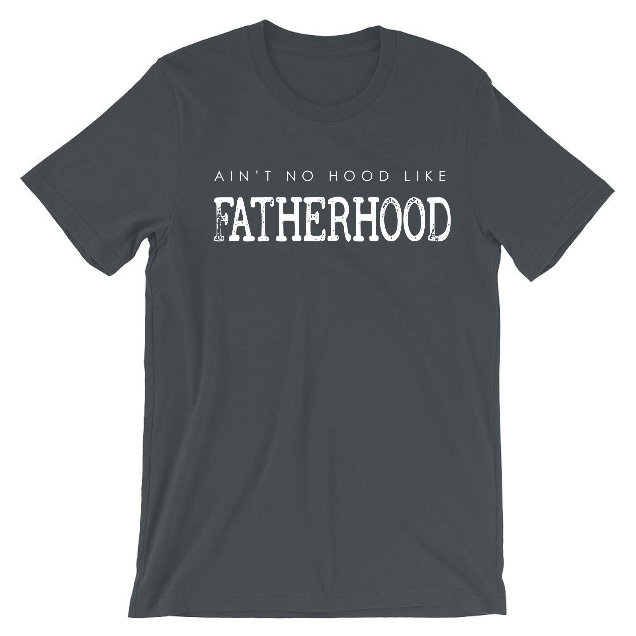 Ain't no Hood like fatherhood Best Gift for Father's Day Mens Tshirt T shirt T-shirt Tee Shirt Christmas Xmas Gift Present Dad Papa