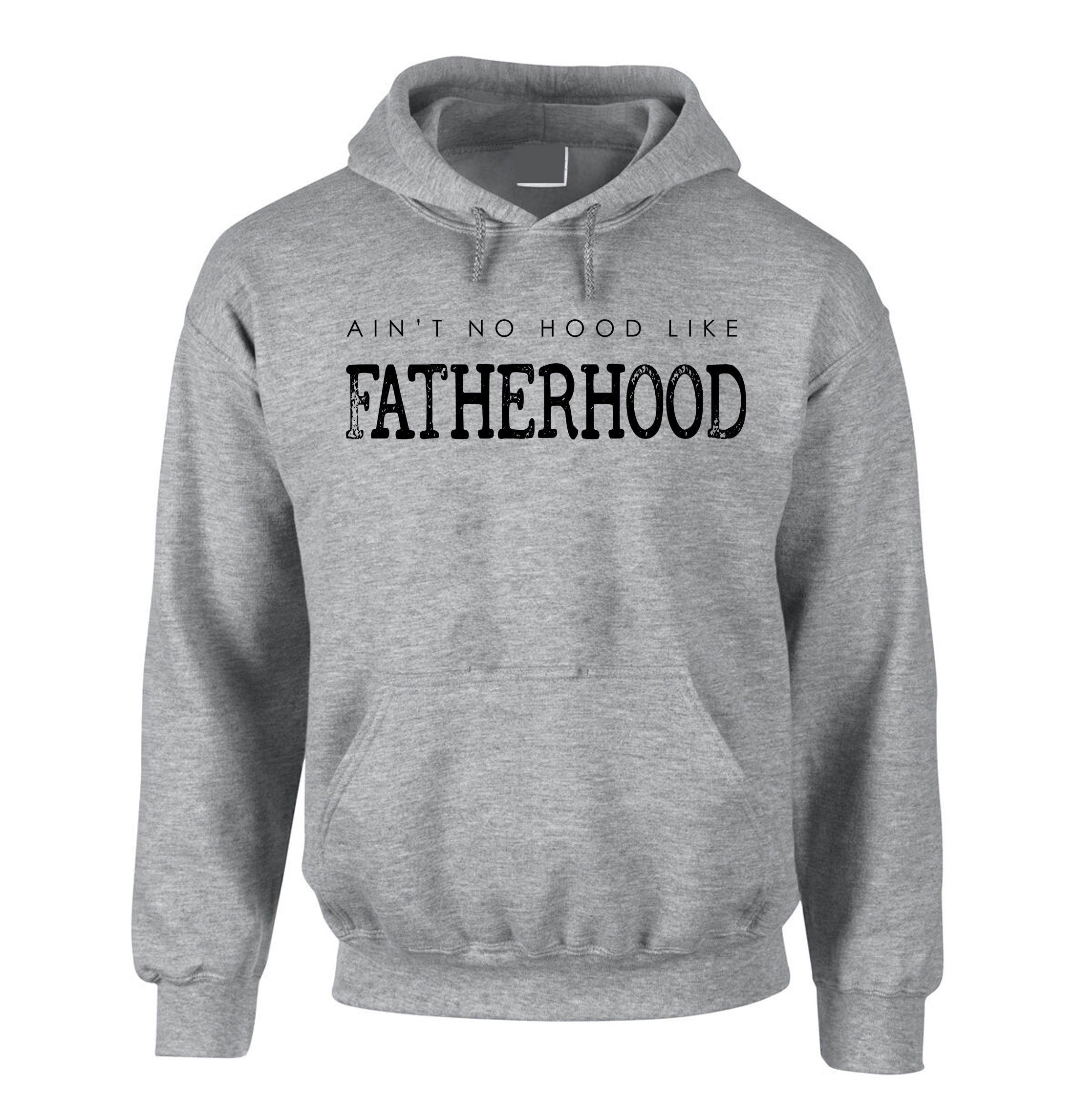 Ain't no Hood like fatherhood Best Gift for Father's Day Mens Hoodie Hoody Hood Hooded Christmas Xmas Gift Present Dad Papa