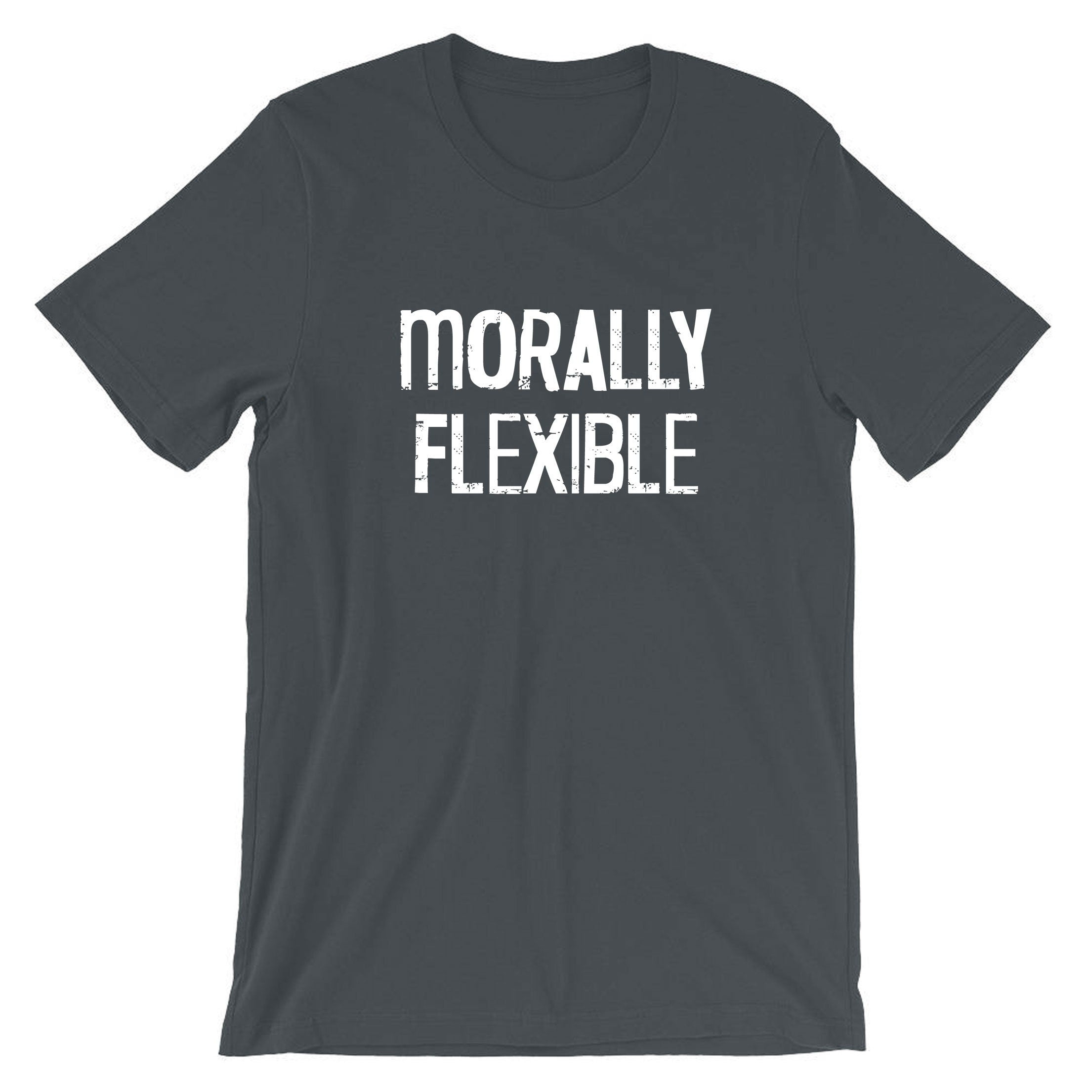 Mens Morally Flexible T shirt Tshirt T-shirt Tee Shirt Funny Sarcastic Hilarious Novelty Tee for Guys Joke Gym Workout Exercise Gift Xmas