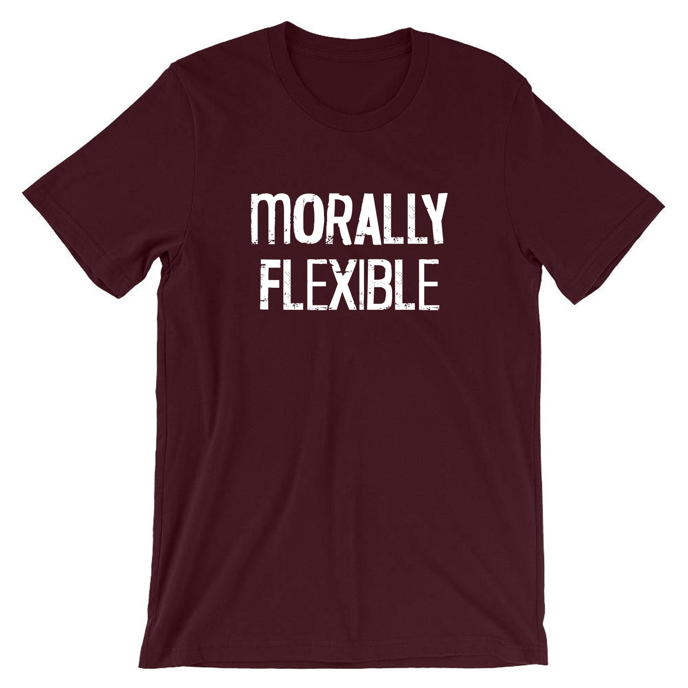 Mens Morally Flexible T shirt Tshirt T-shirt Tee Shirt Funny Sarcastic Hilarious Novelty Tee for Guys Joke Gym Workout Exercise Gift Xmas