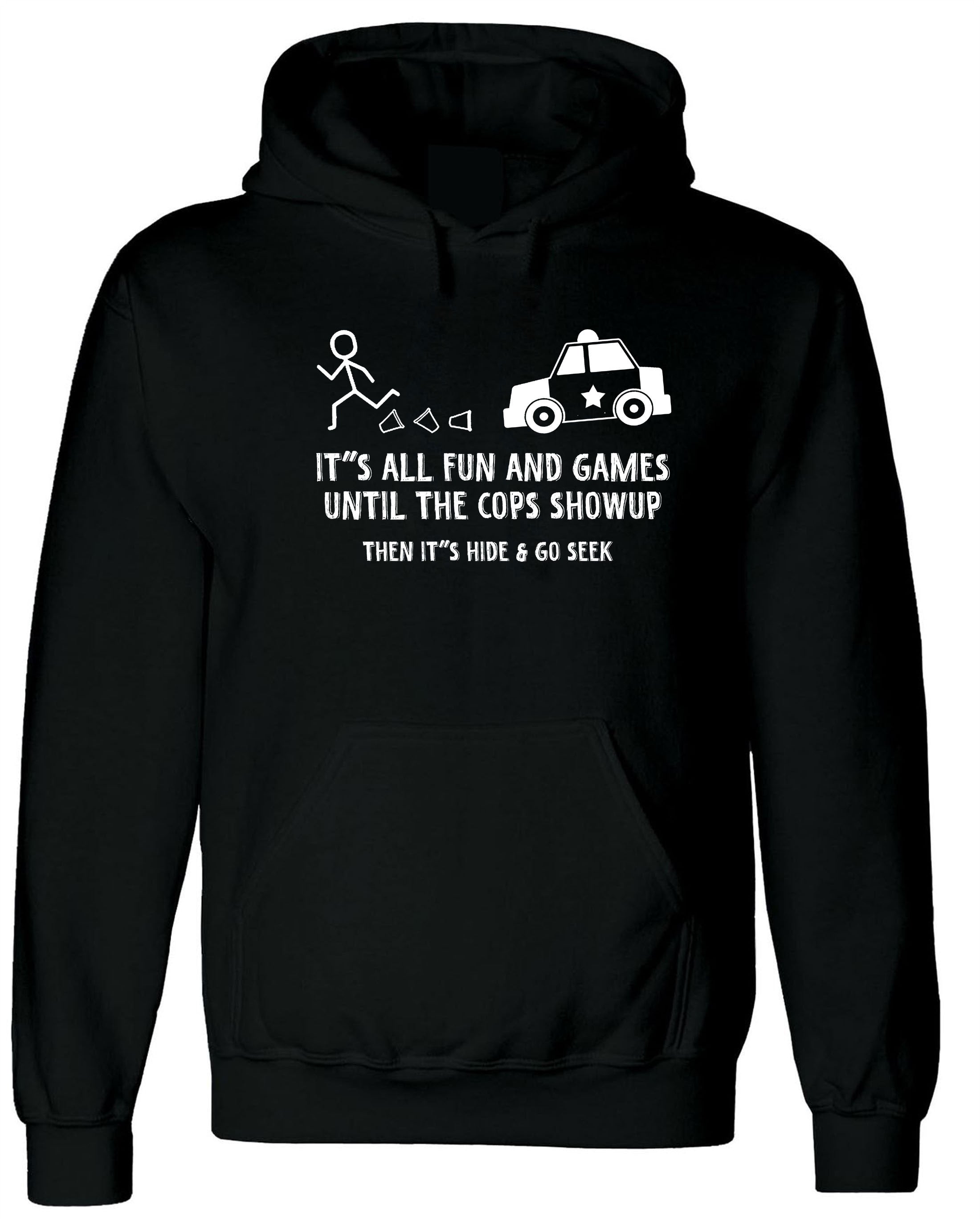 Cops Fun and Games Sarcastic Fun Cool Adult Graphic Gift Idea Humor Funny Hoodie Hoody Hood Hooded Joke Birthday Gift