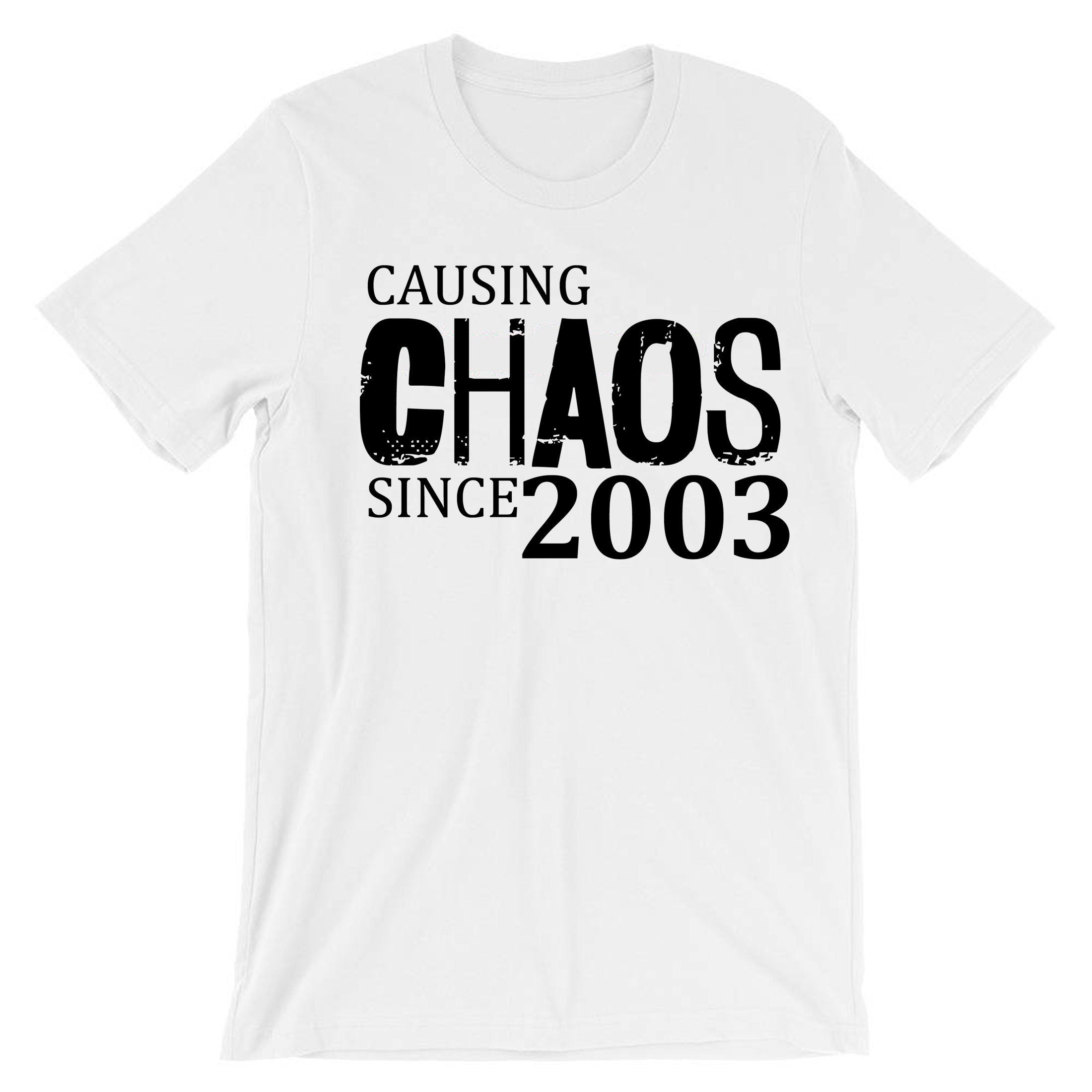 Women Ladies Causing Chaos Since 2003 (customized Date) T Shirt T-shirt Tshirt Tee Shirt Funny 18th Birthday Christmas Gift Top Unisex