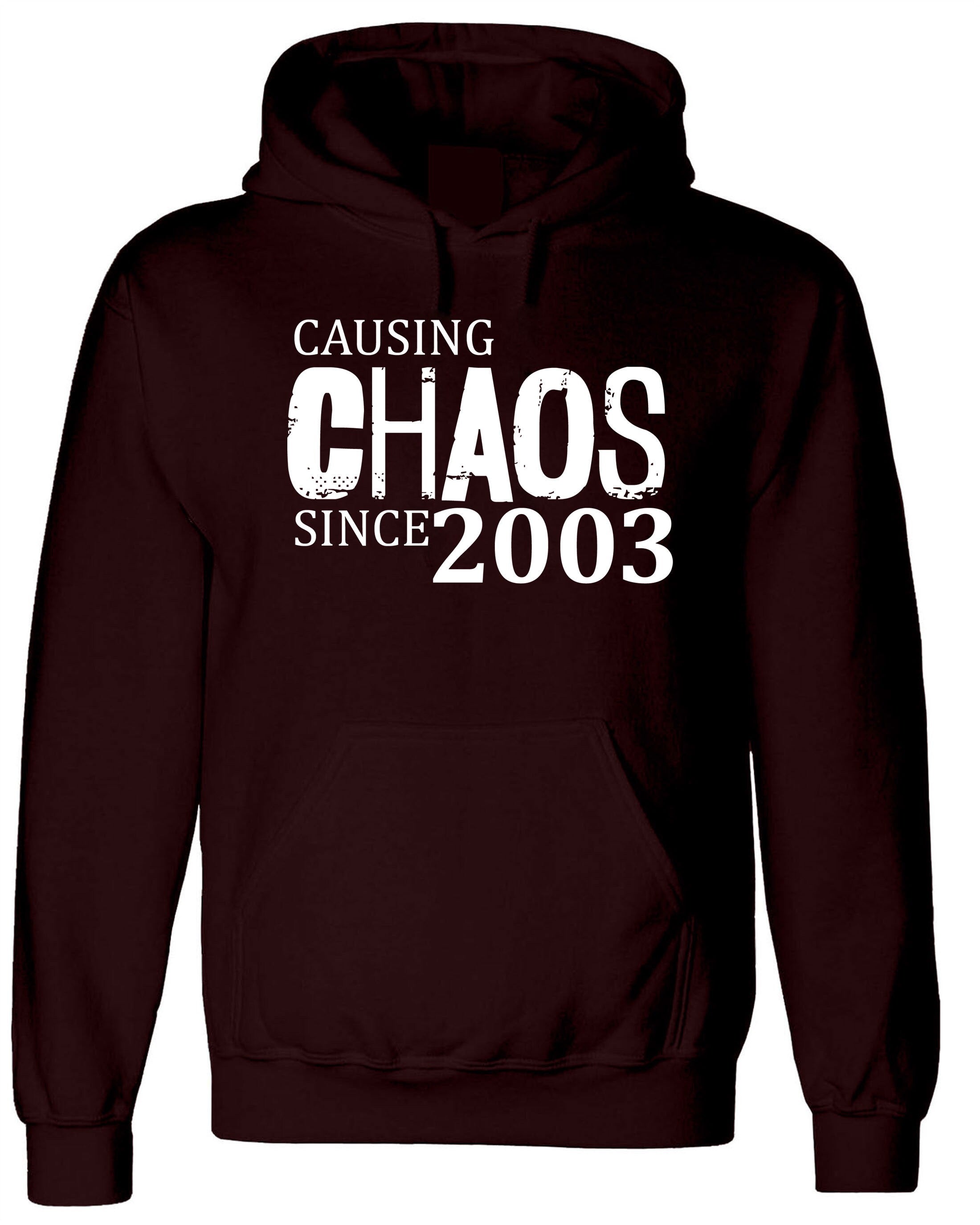 Women Ladies Causing Chaos Since 2003 (customized Date) Hoodie Hoody Hood Hooded Funny 18th Birthday Christmas Gift Top Unisex